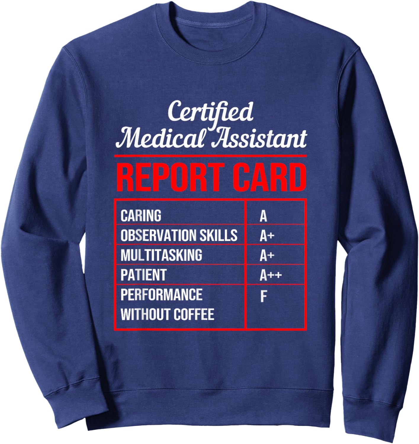 Funny Certified Medical Assistant Coffee Report Card Sweatshirt - Sweatshirt | Navy