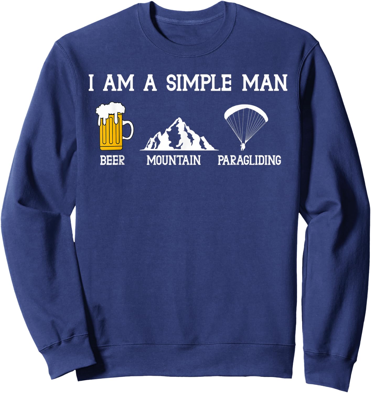 Paraglider I'm a Simple Man Beer Mountain Paragliding Glider Sweatshirt - Sweatshirt | Navy