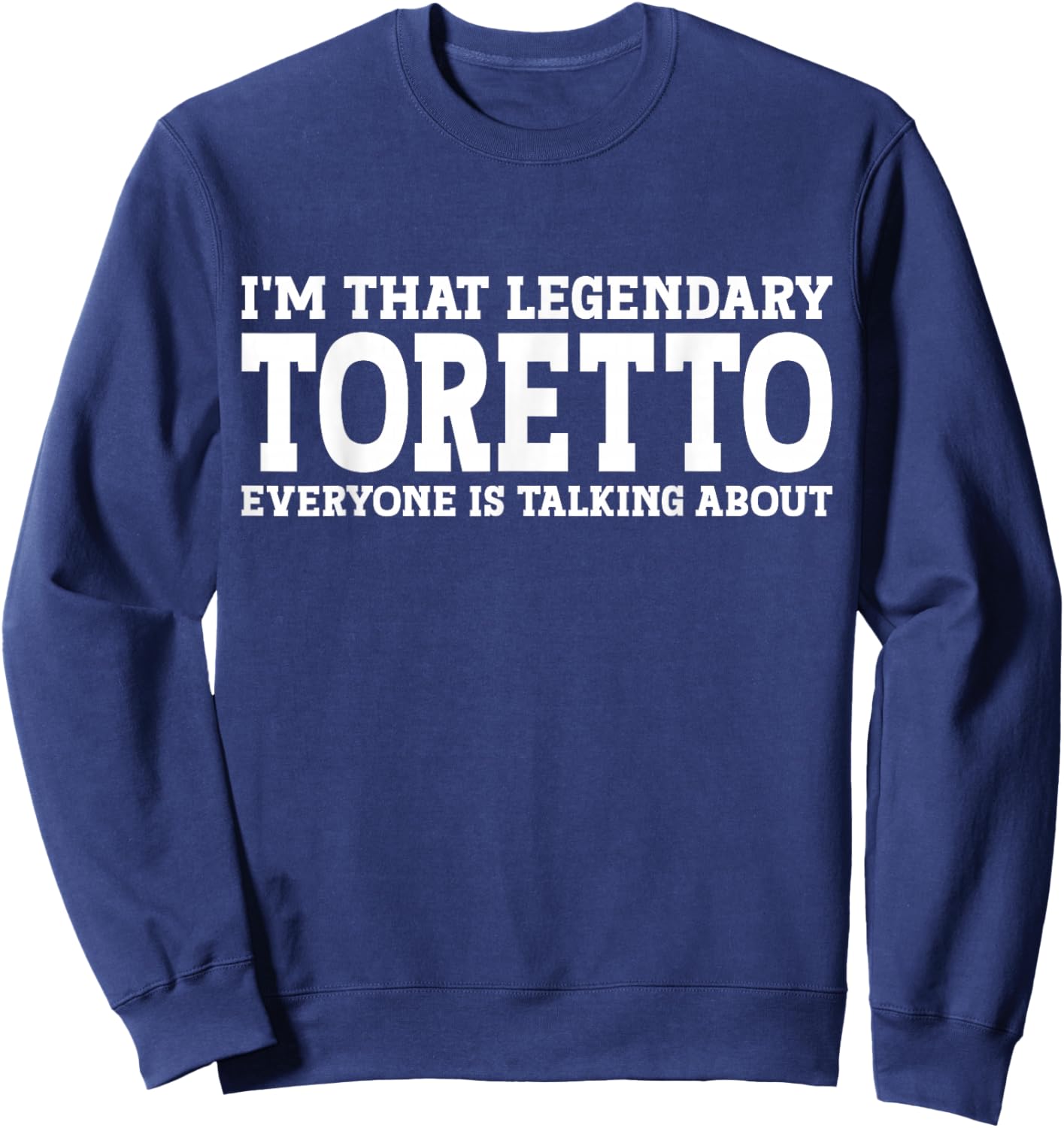 Toretto Personal Name First Name Funny Toretto Sweatshirt - Sweatshirt | Navy