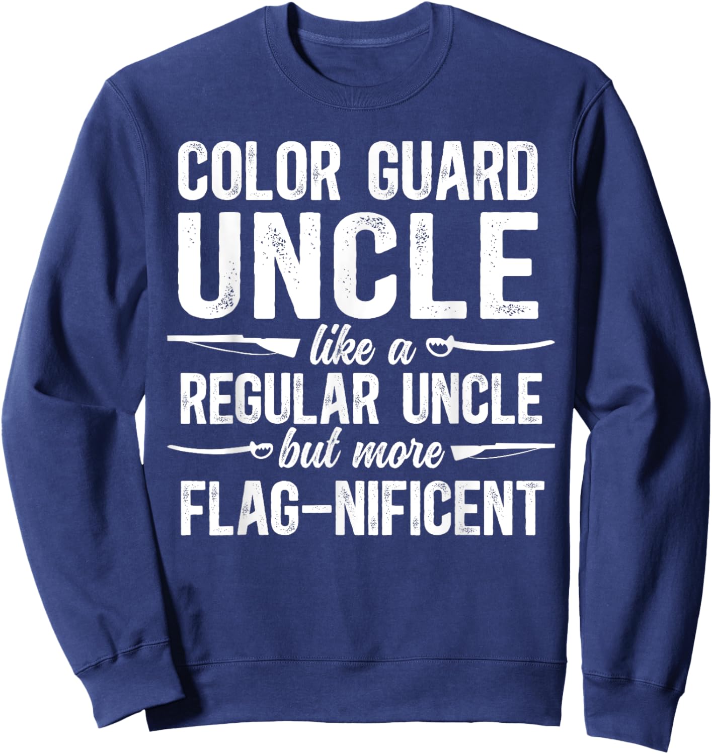 Color Guard Uncle Definition Uncle Of A Color Guard Member Sweatshirt - Sweatshirt | Navy