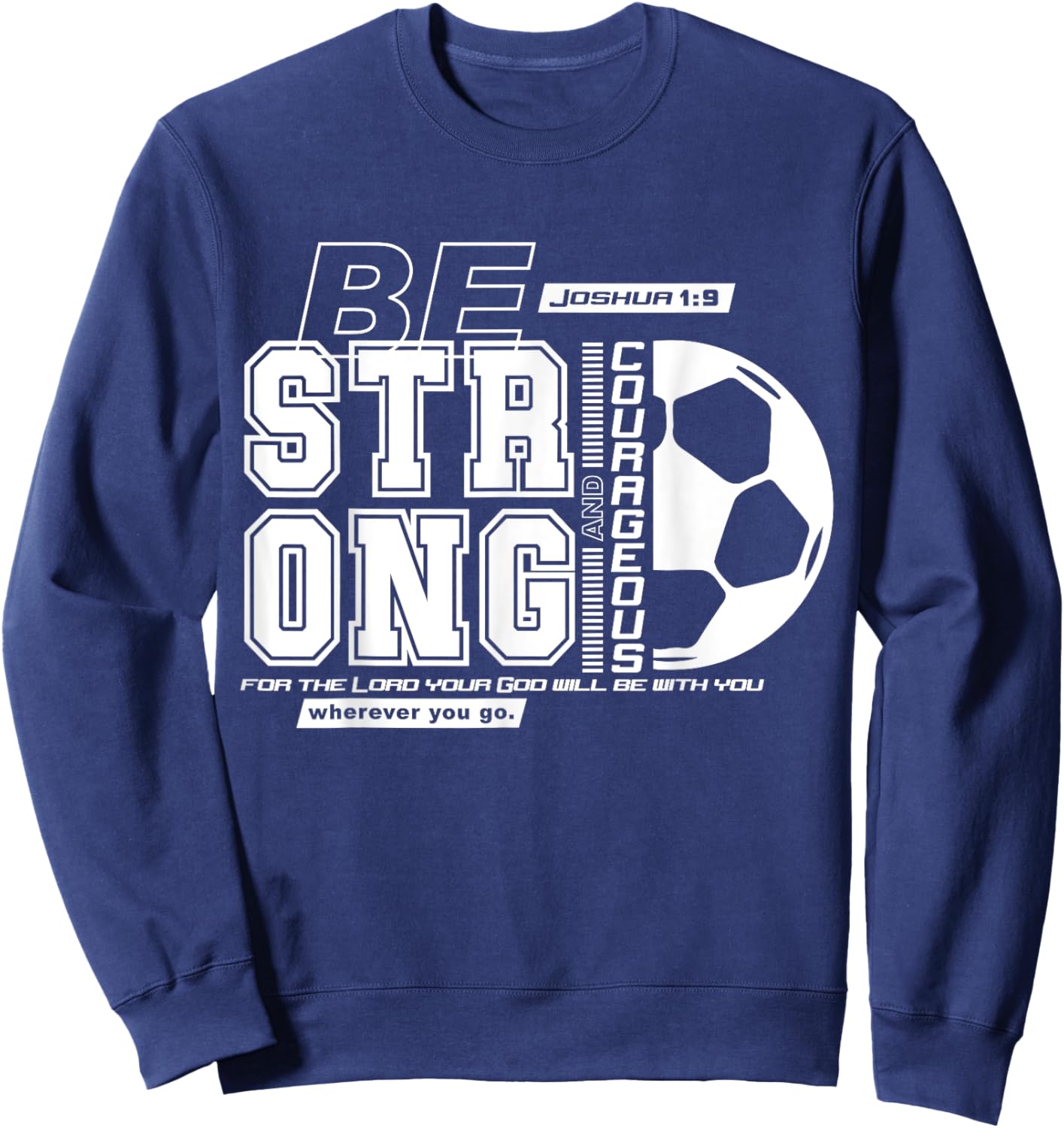 Christian Soccer Bible Verse / Strong Courageous Faith Sweatshirt - Sweatshirt | Navy