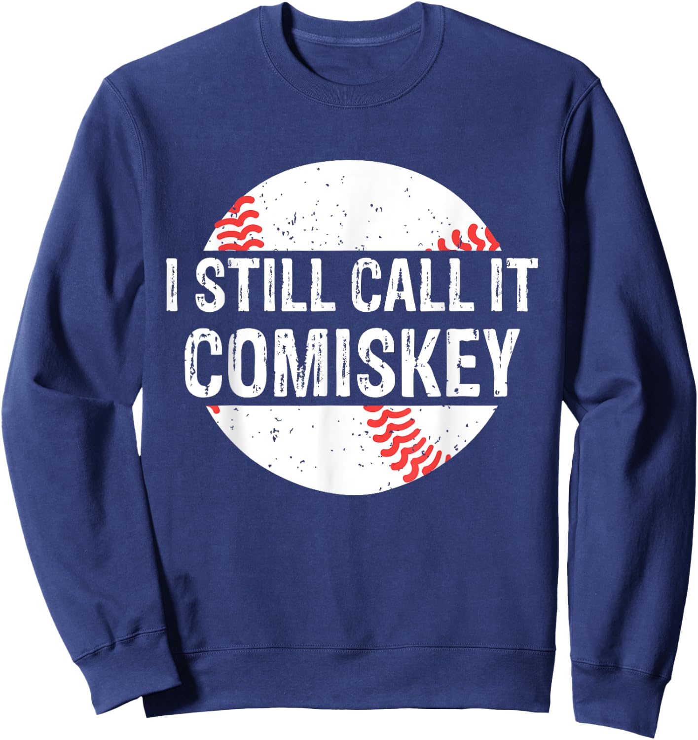 I Still Call It Comiskey Vintage Funny Gift Baseball Lover Sweatshirt - Sweatshirt | Navy