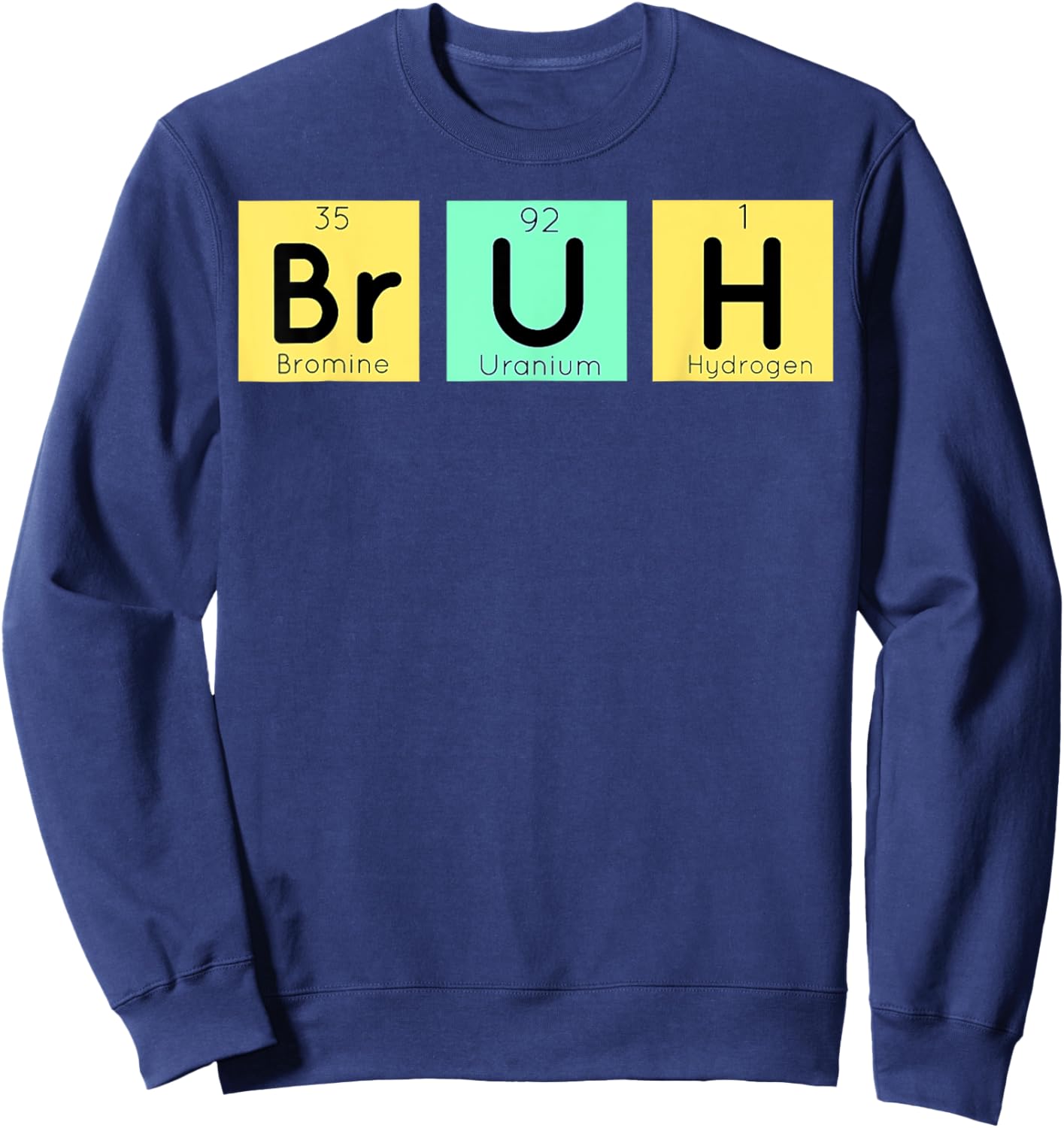 Bruh Meme Funny Saying Bro Boys Men Elements Periodic Table Sweatshirt - Sweatshirt | Navy