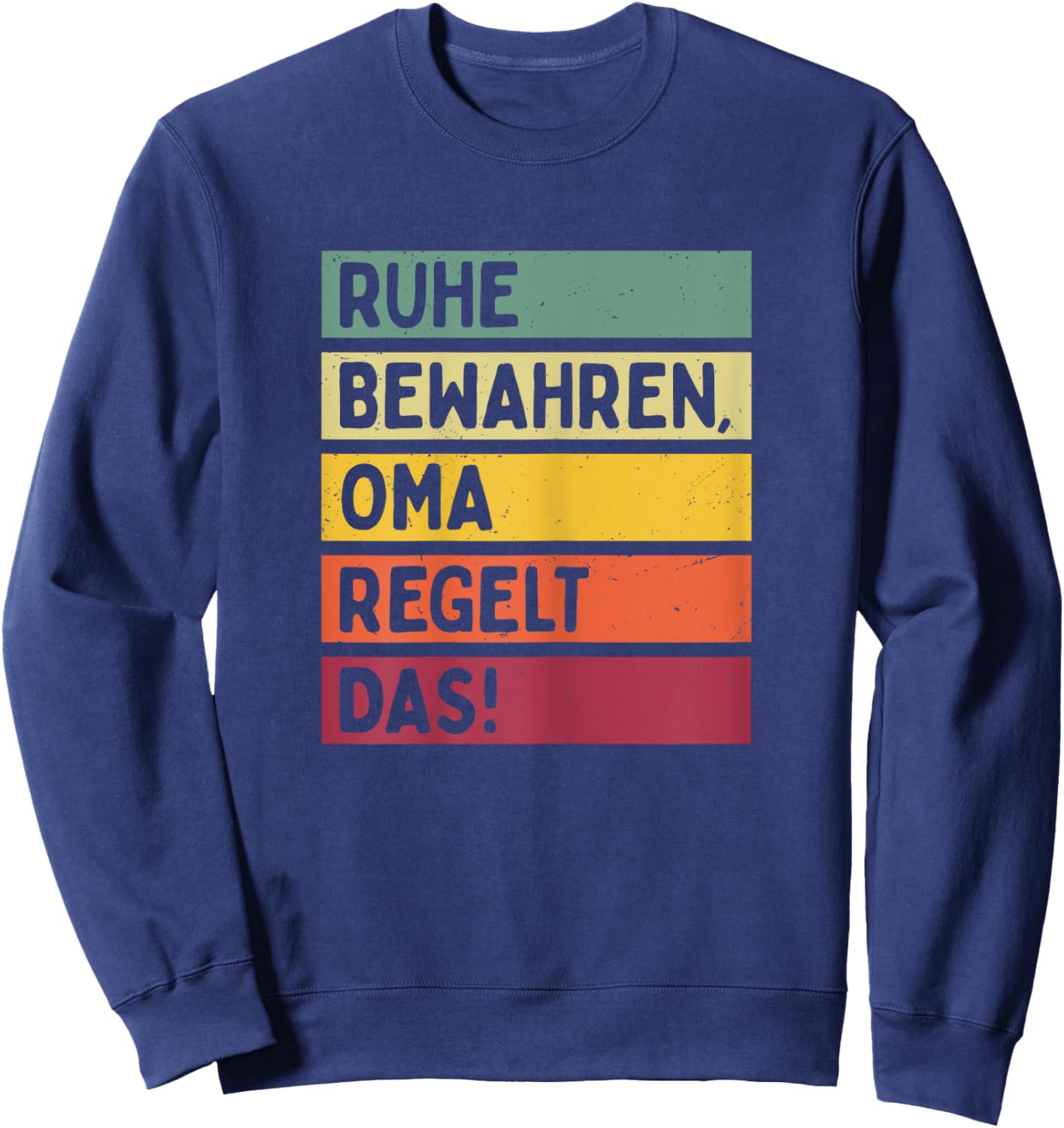 Ruhe Bewahren Oma Regelt Das Spruch In Retro Farben Sweatshirt - Sweatshirt | Navy