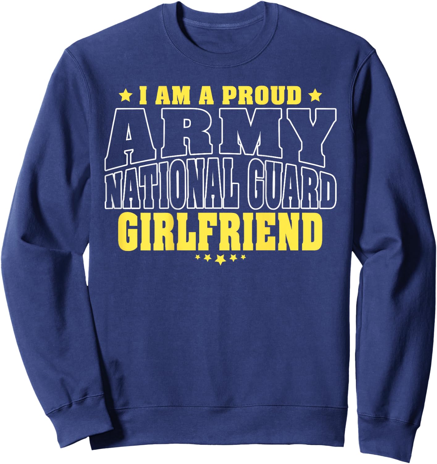 I Am A Proud Army National Guard Girlfriend Military Couple Sweatshirt - Sweatshirt | Navy