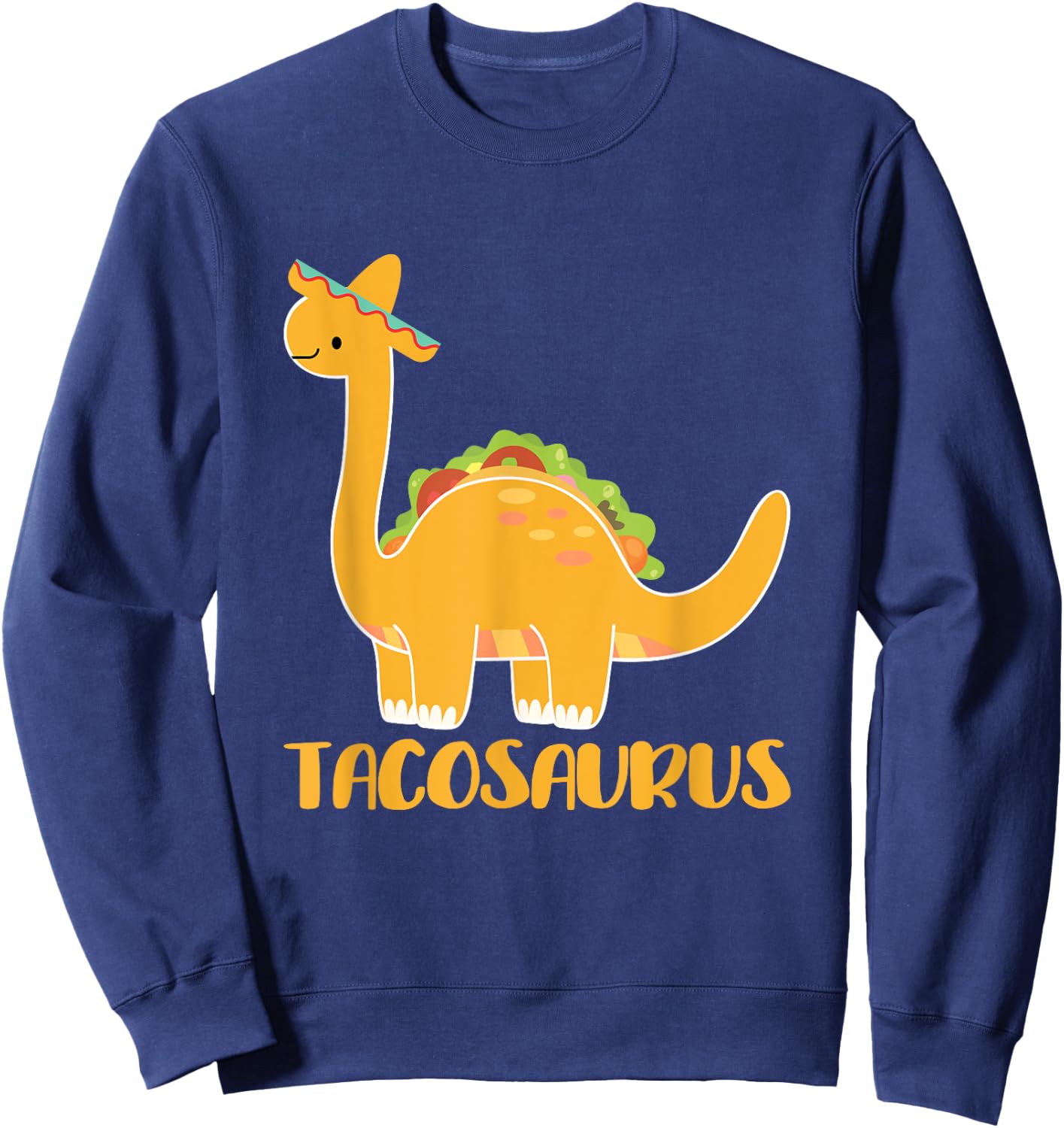 Tacosaurus Brachiosaurus Funny Taco Dino Sweatshirt - Sweatshirt | Navy