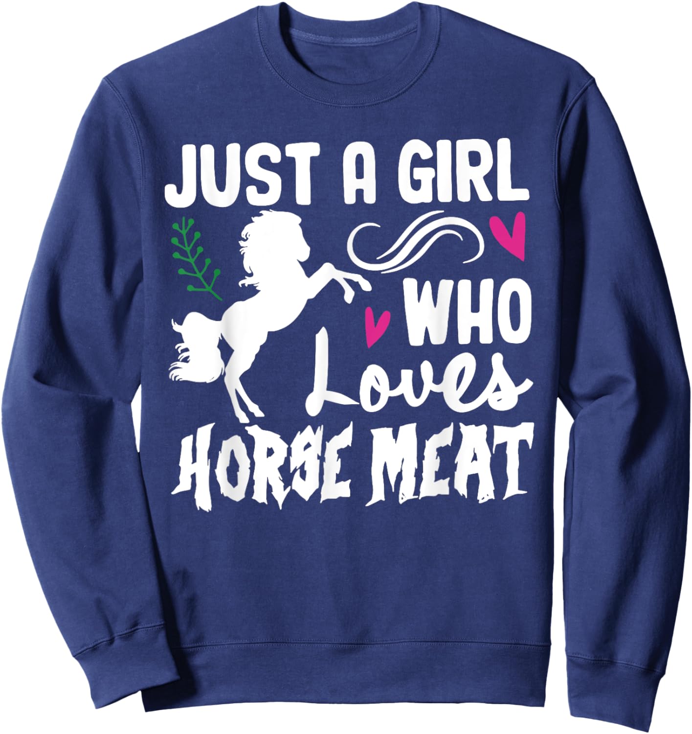 JUST A GIRL WHO Loves HORSE MEAT Funny design Sweatshirt - Sweatshirt | Navy