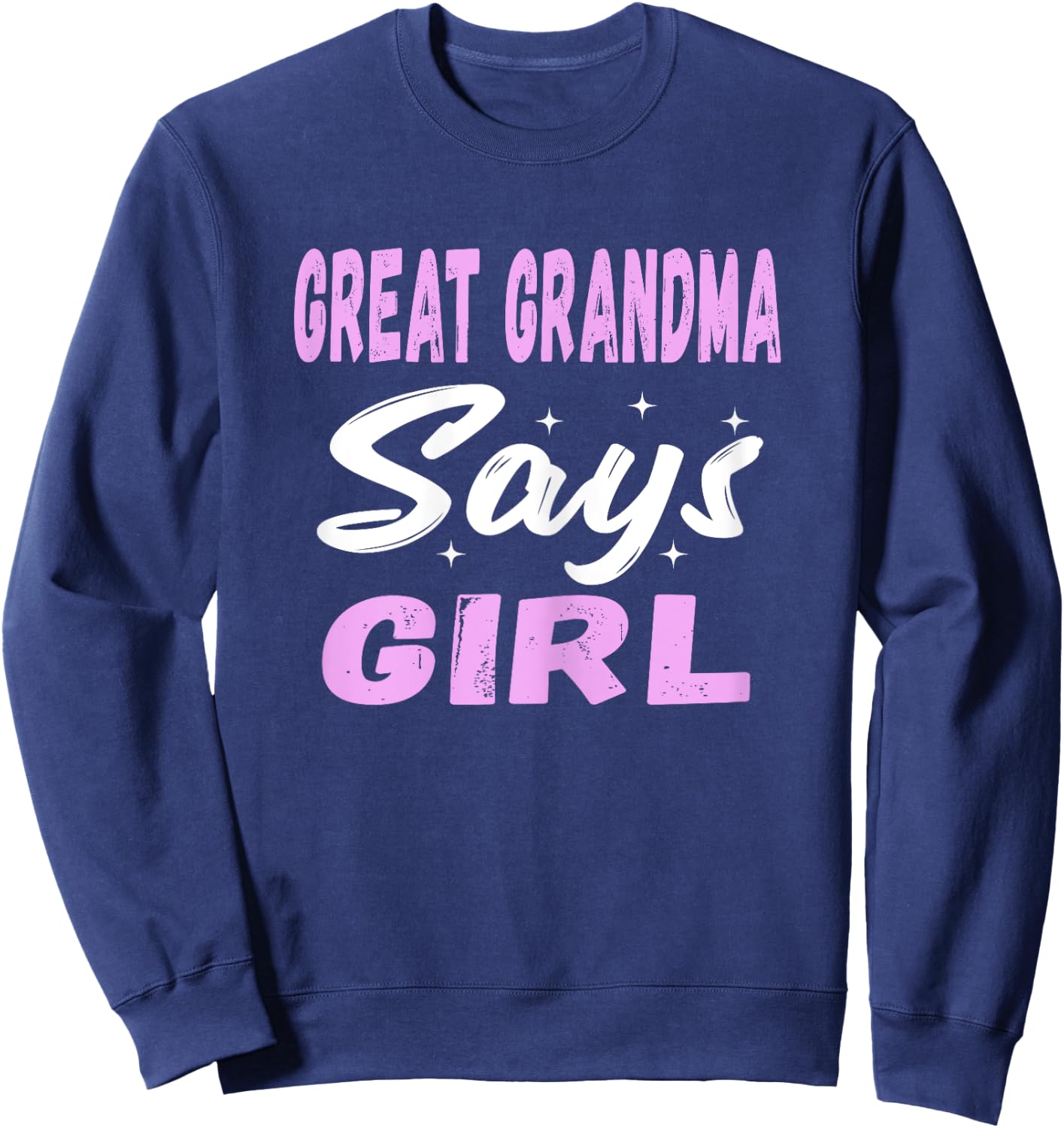 Great Grandma Says Girl Cool Pink Gender Reveal Announcement Sweatshirt - Sweatshirt | Navy