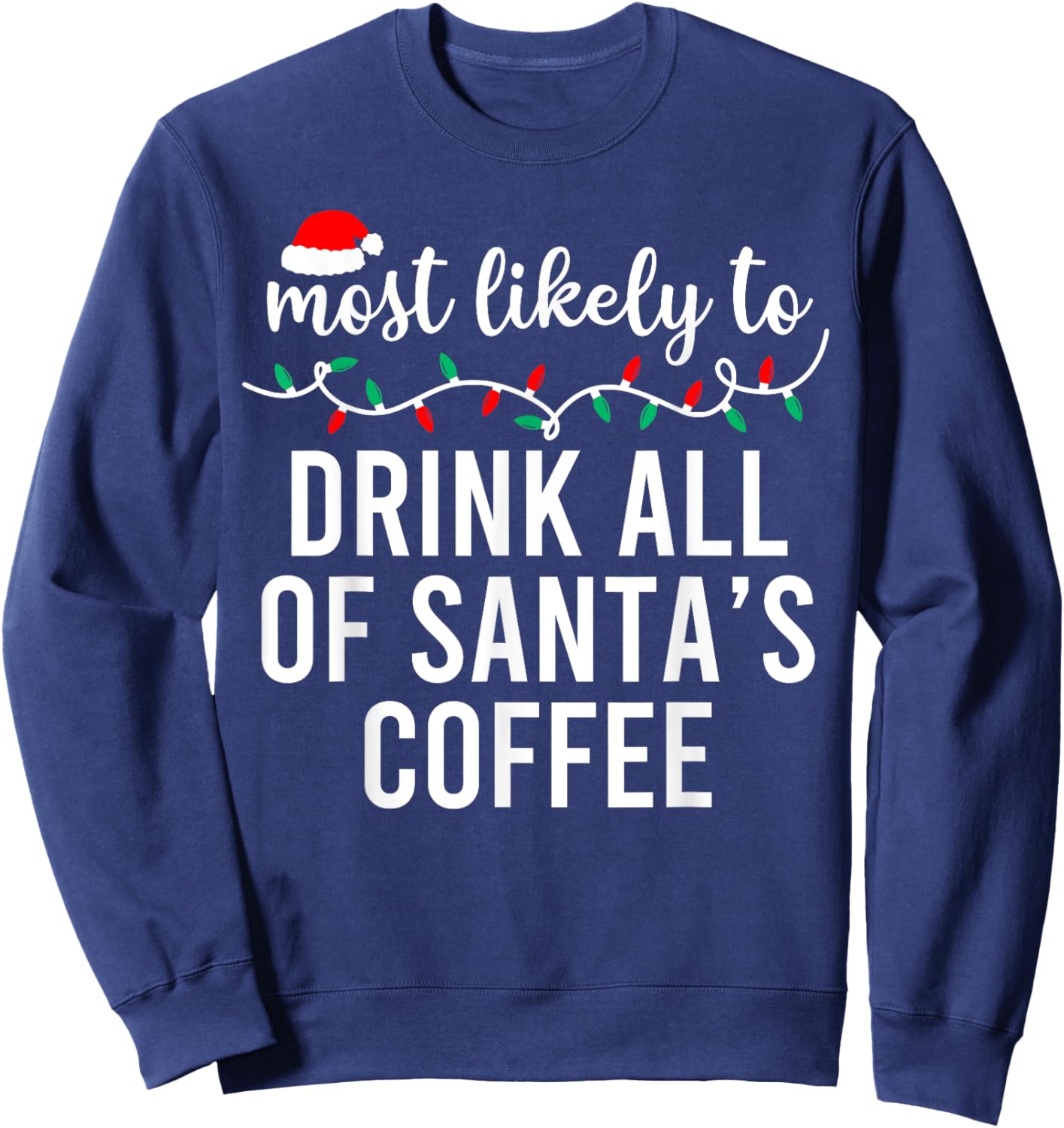 Most Likely To Christmas Shirt Matching Family Pajamas Funny Sweatshirt - Sweatshirt | Navy