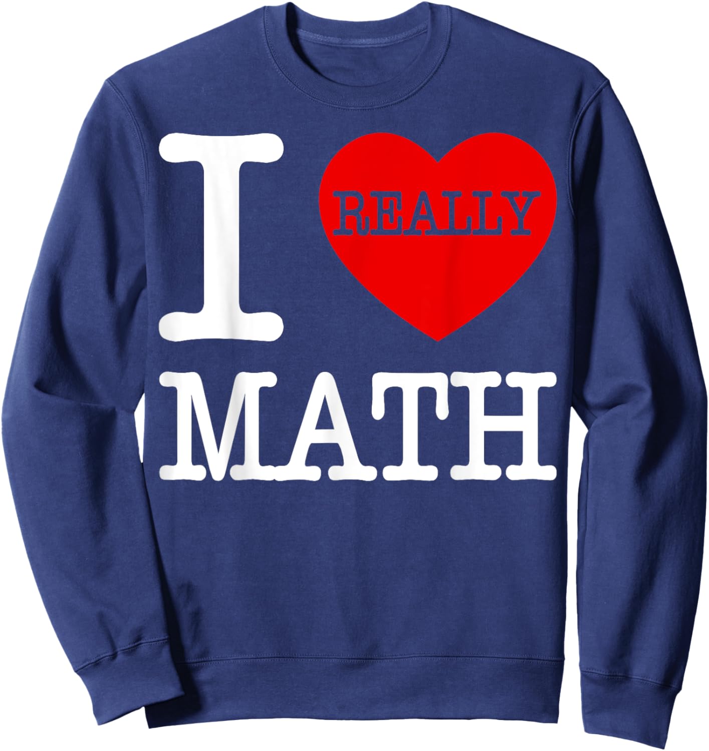I Love Math I Heart Math Women Kids Who Love Math Sweatshirt - Sweatshirt | Navy