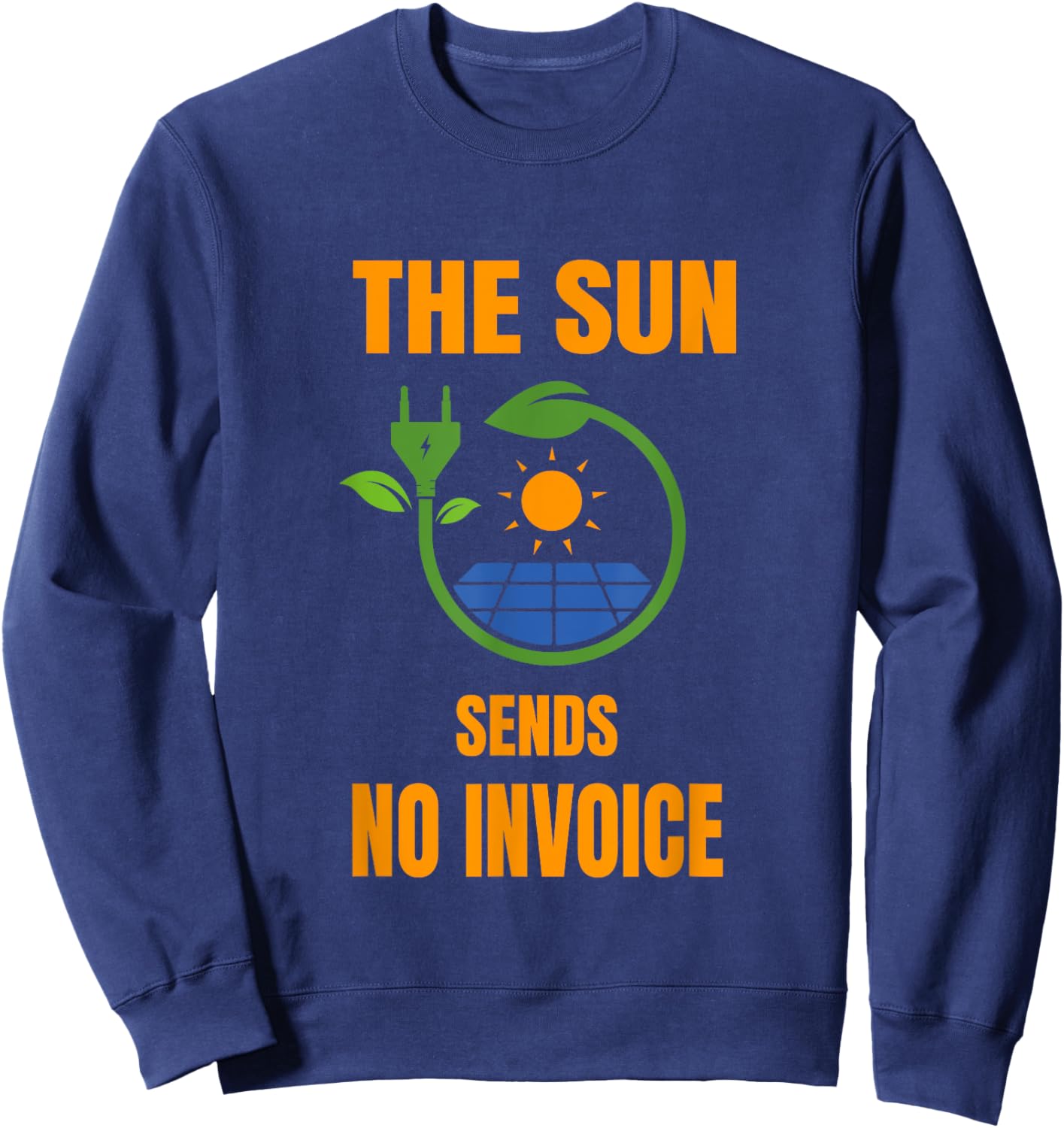 Sun No Invoice Solar System Solar Power Photovoltaic Sweatshirt - Sweatshirt | Navy