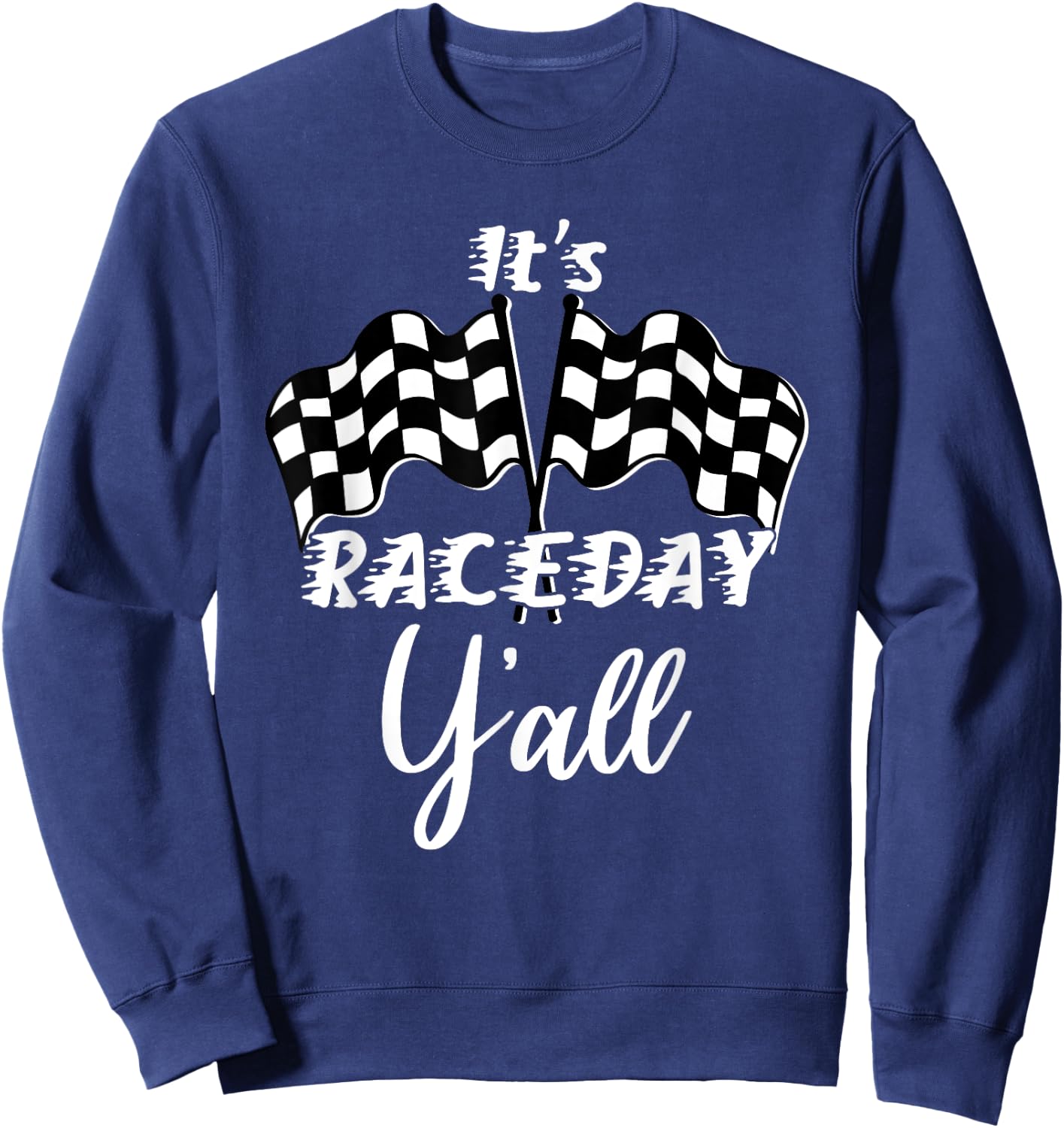 Dirt Track Racing Raceday Y'all Checkered Flag Racing Quote Sweatshirt - Sweatshirt | Navy