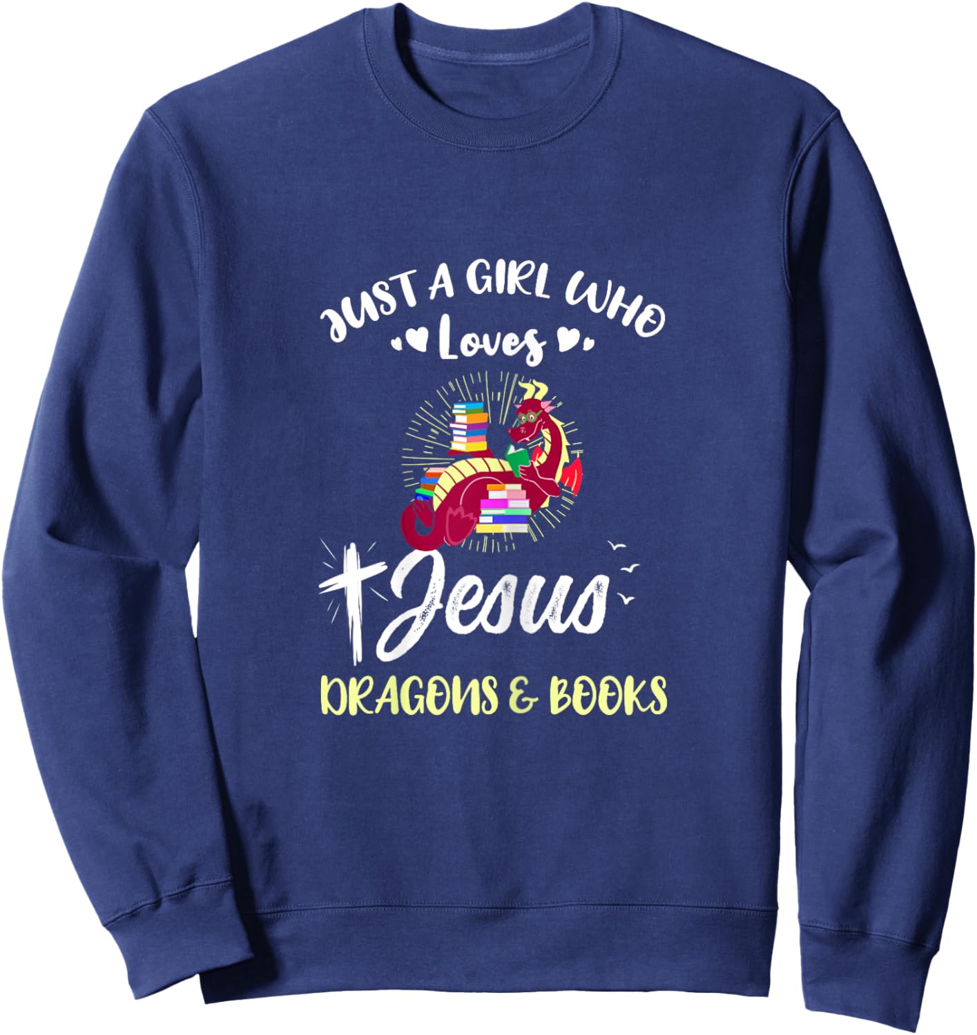 Just A Girl Who Loves Jesus Dragons And Books Sweatshirt - Sweatshirt | Navy