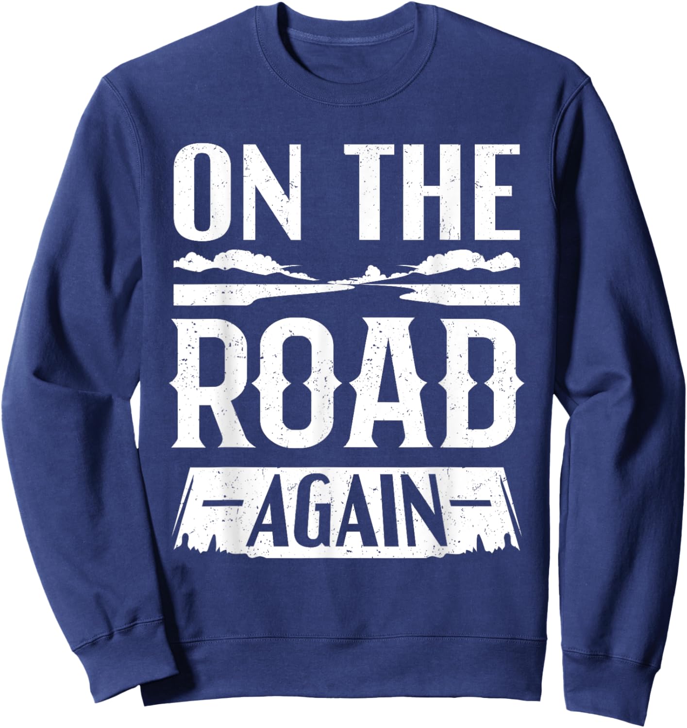 Road Tripping Gifts - On The Road Again Sweatshirt - Sweatshirt | Navy