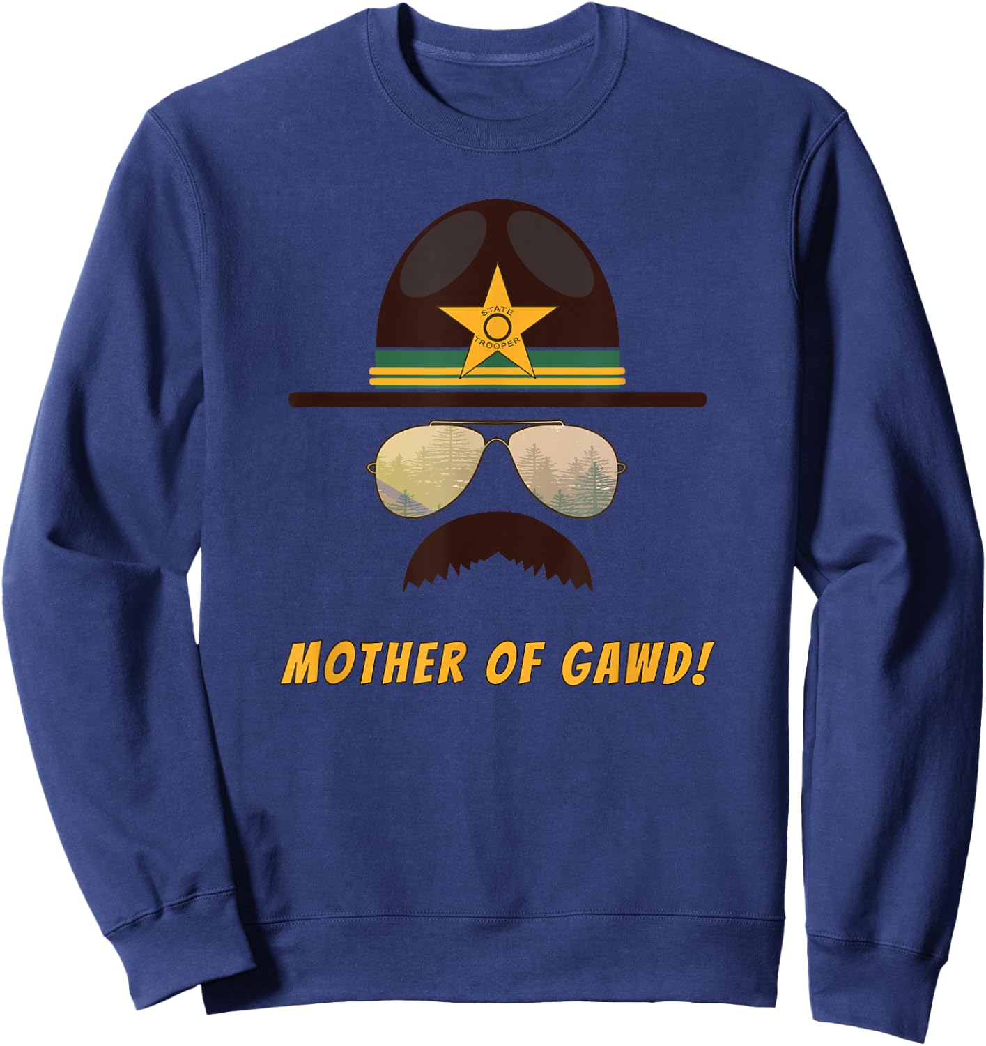 "Mother Of Gawd!" Super Funny Trooper Shenanigans Sweatshirt - Sweatshirt | Navy