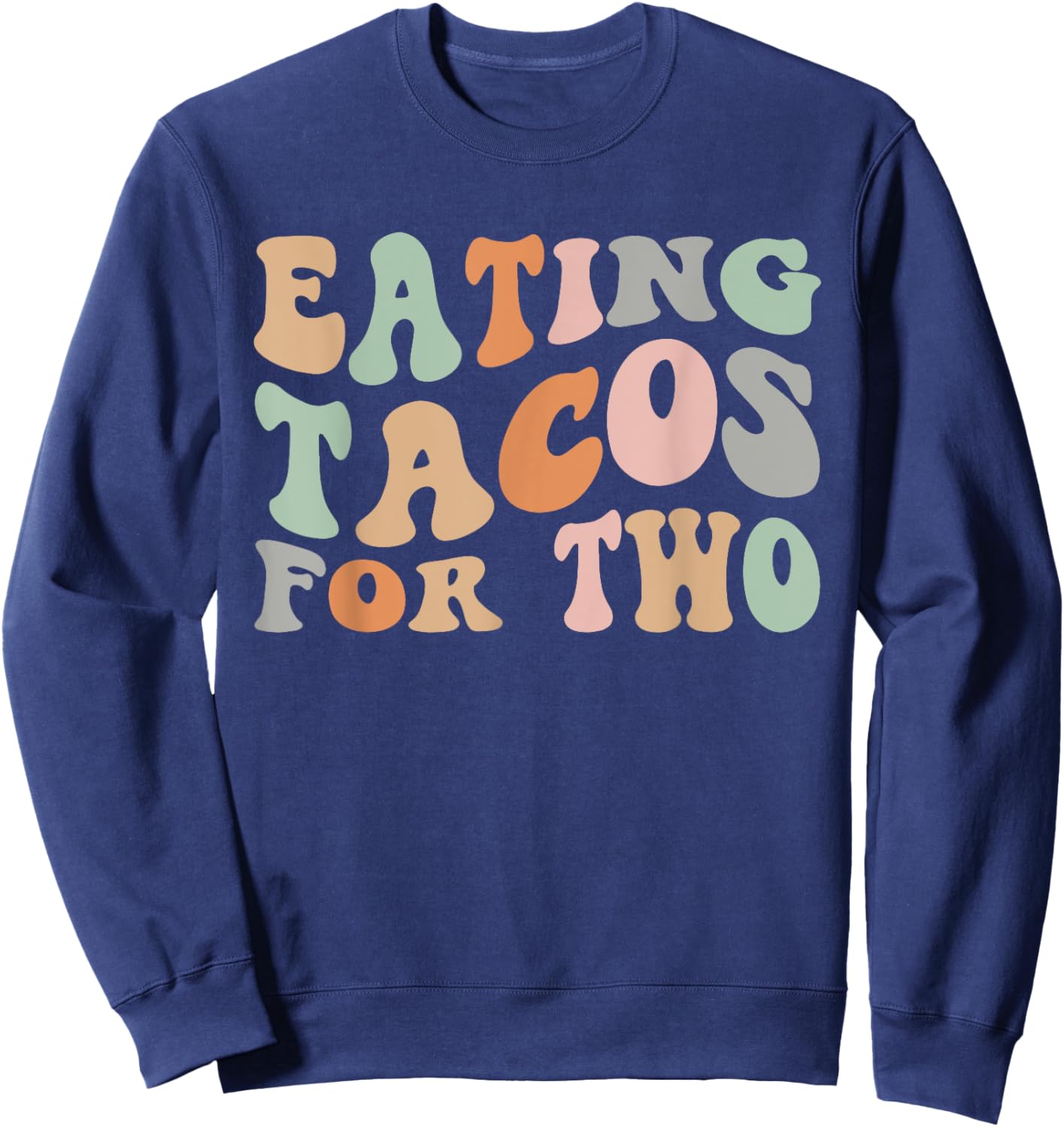 Groovy Eating Tacos For Two Funny Pregnant Pregnancy Mom Sweatshirt - Sweatshirt | Navy
