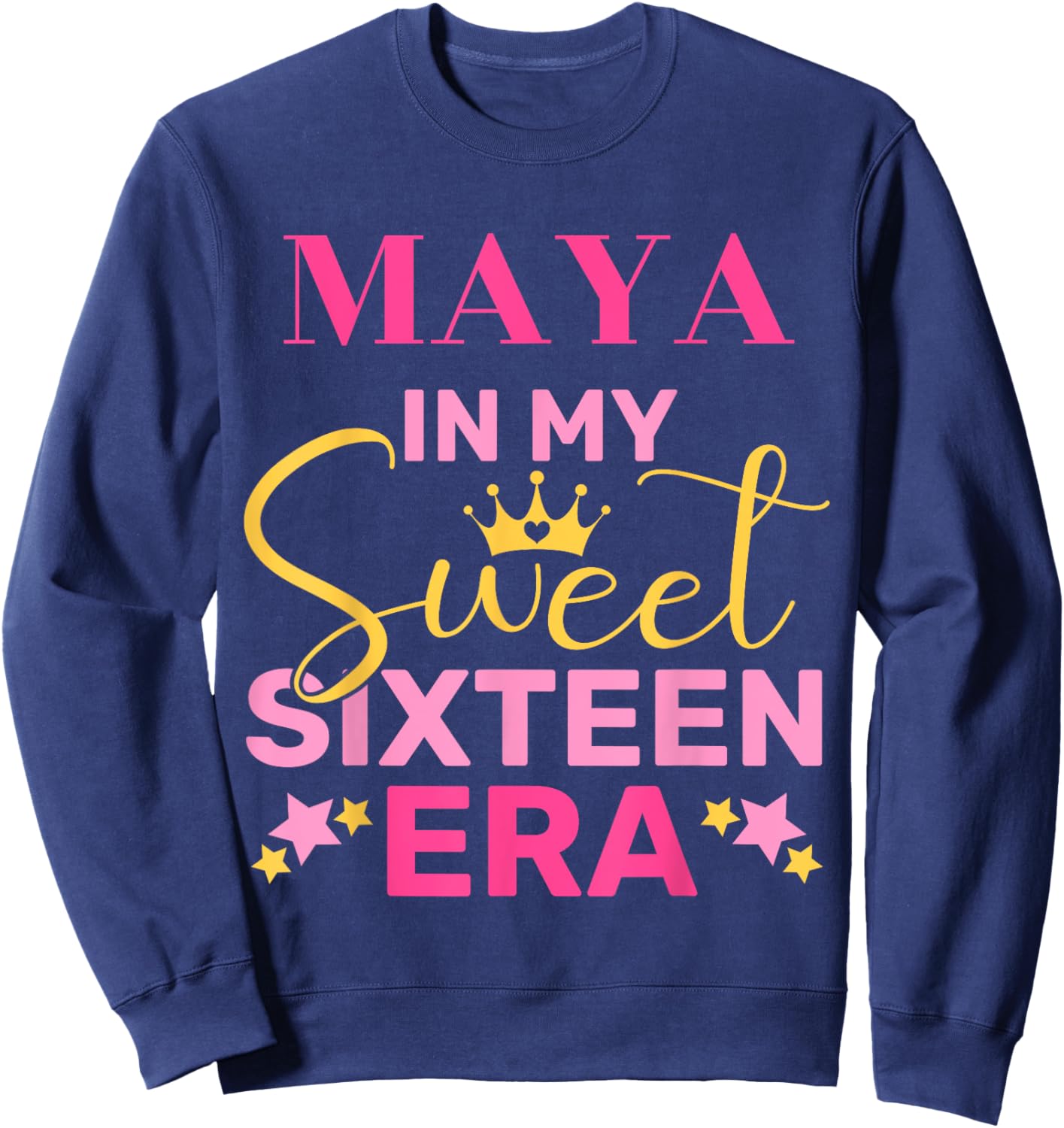 Maya In My Sweet Sixteen Era Custom Name Birthday Sweatshirt - Sweatshirt | Navy