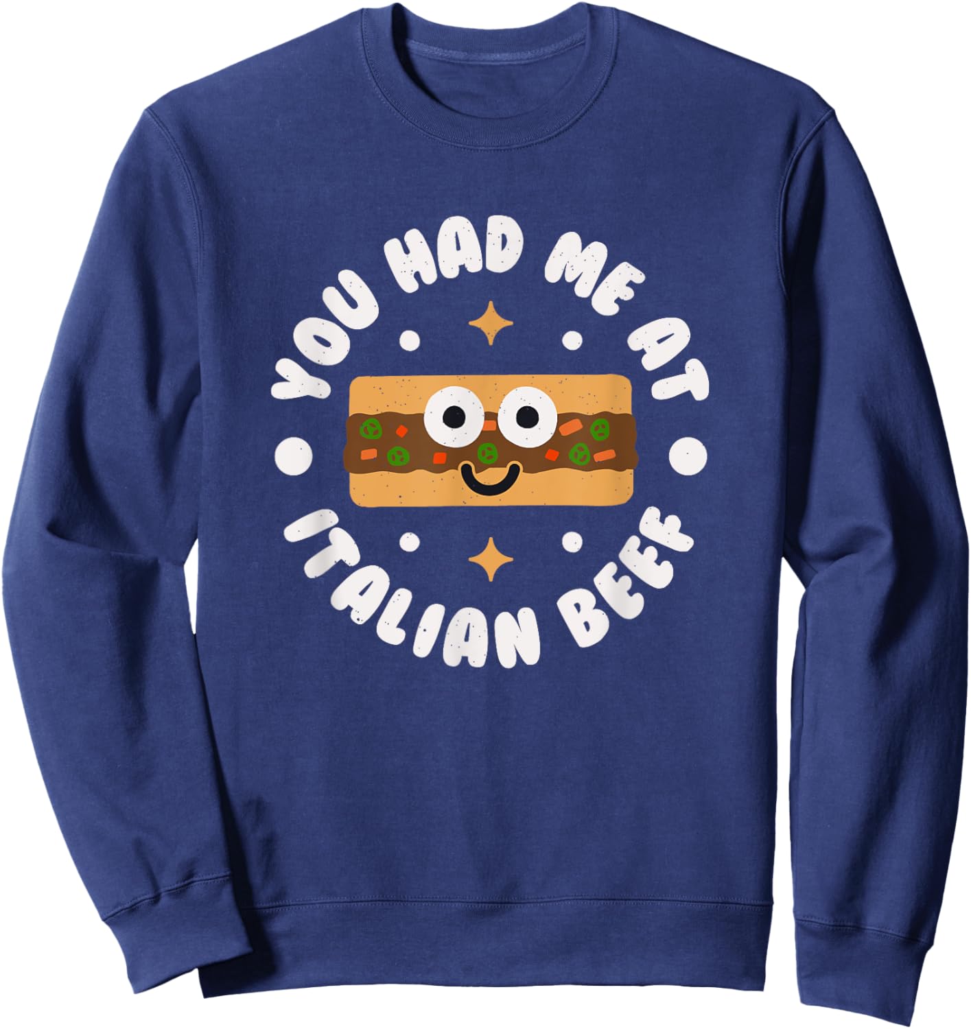 You Had Me At Italian Beef - Chicago Italian Beef Sweatshirt - Sweatshirt | Navy