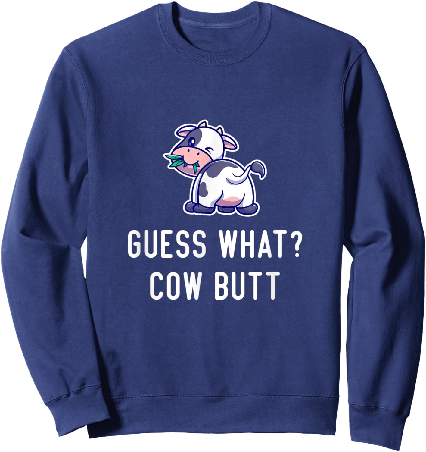 Funny Cow Guess What Cow Butt Women Girls Farmer Cow Lover Sweatshirt - Sweatshirt | Navy