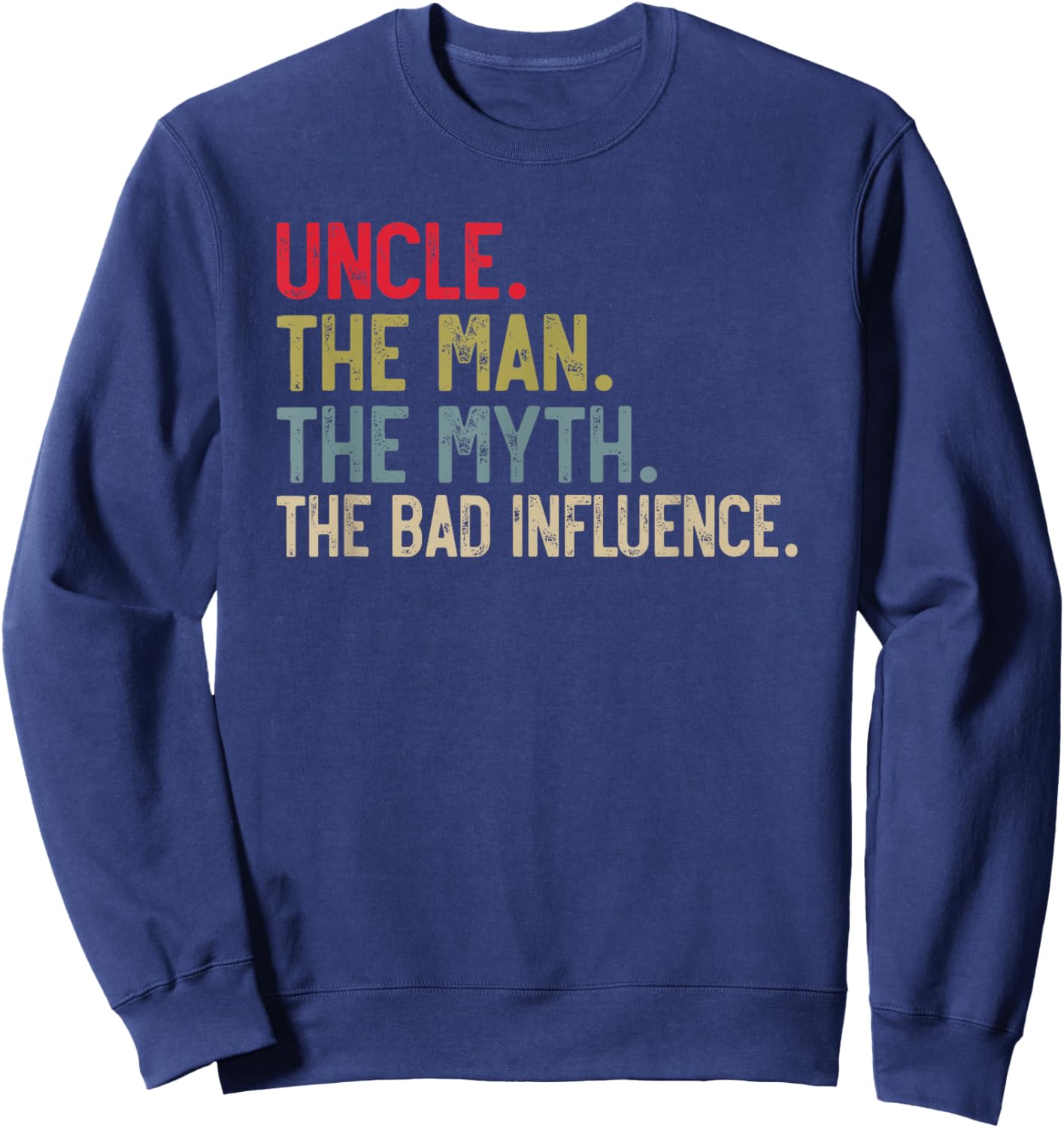 Uncle the Man the Myth the bad Influence for Dad Papa Sweatshirt - Sweatshirt | Navy