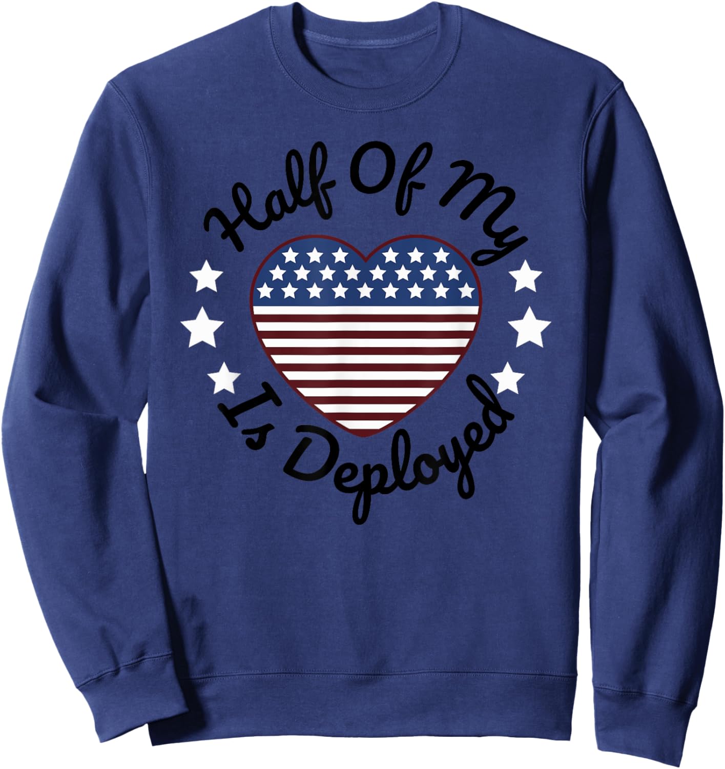 Half Of My Heart Is Deployed Deployment Gift Wife Mother Sweatshirt - Sweatshirt | Navy