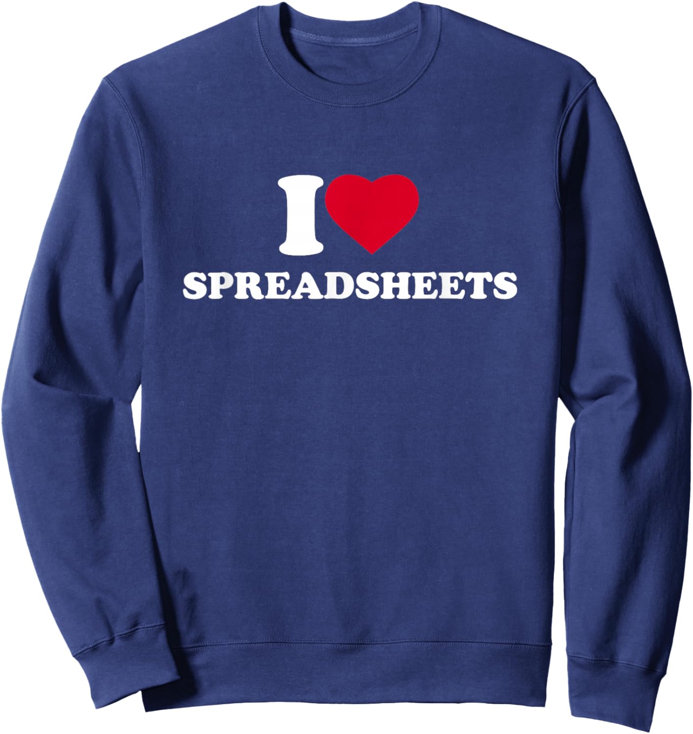 I Love Heart Spreadsheets Lover Accounting Auditing Sweatshirt - Sweatshirt | Navy