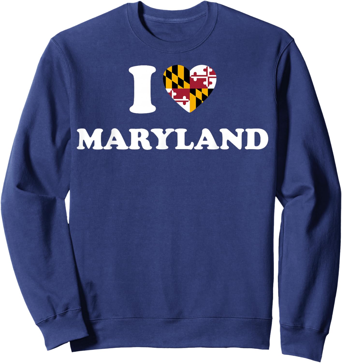 I Love Maryland Shirt I Heart Maryland Flag Sweatshirt - Sweatshirt | Navy