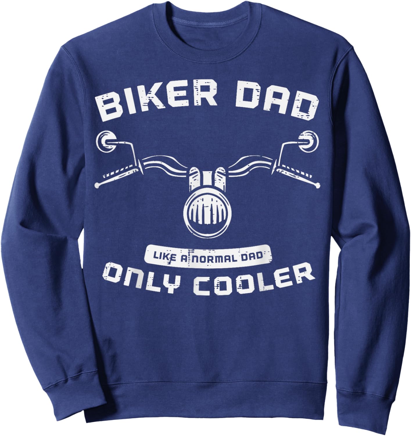 Biker Dad Like Normal Cooler Funny Motorcycle Rider Papa Men Sweatshirt - Sweatshirt | Navy