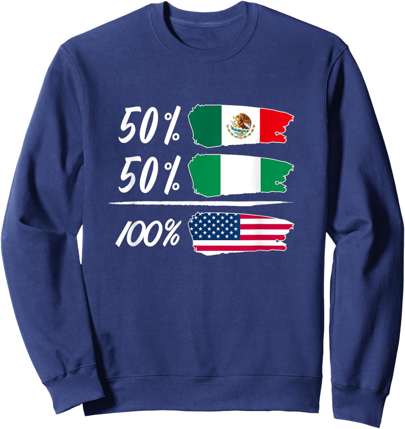 Half Mexican, Half Nigerian, Fully USA Sweatshirt - Sweatshirt | Navy