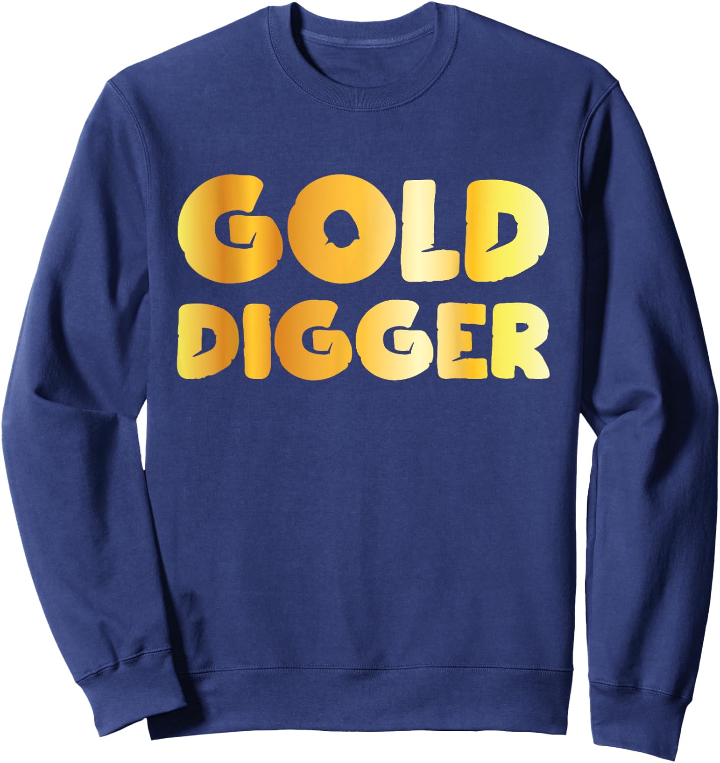 Gold Digger Geologist Pun Geology Geek Funny Costume Sweatshirt - Sweatshirt | Navy