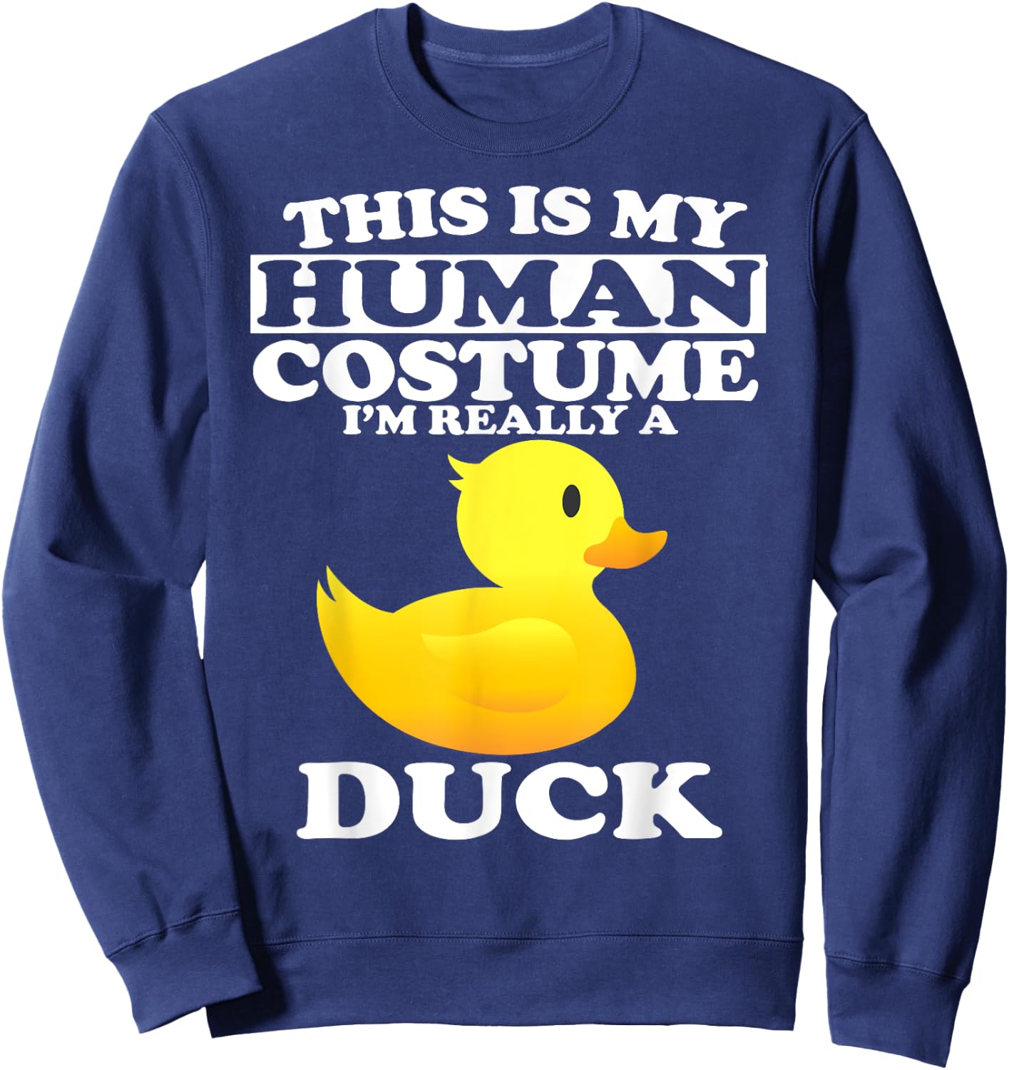 This Is My Human Costume I'm Really A Duck Sweatshirt - Sweatshirt | Navy
