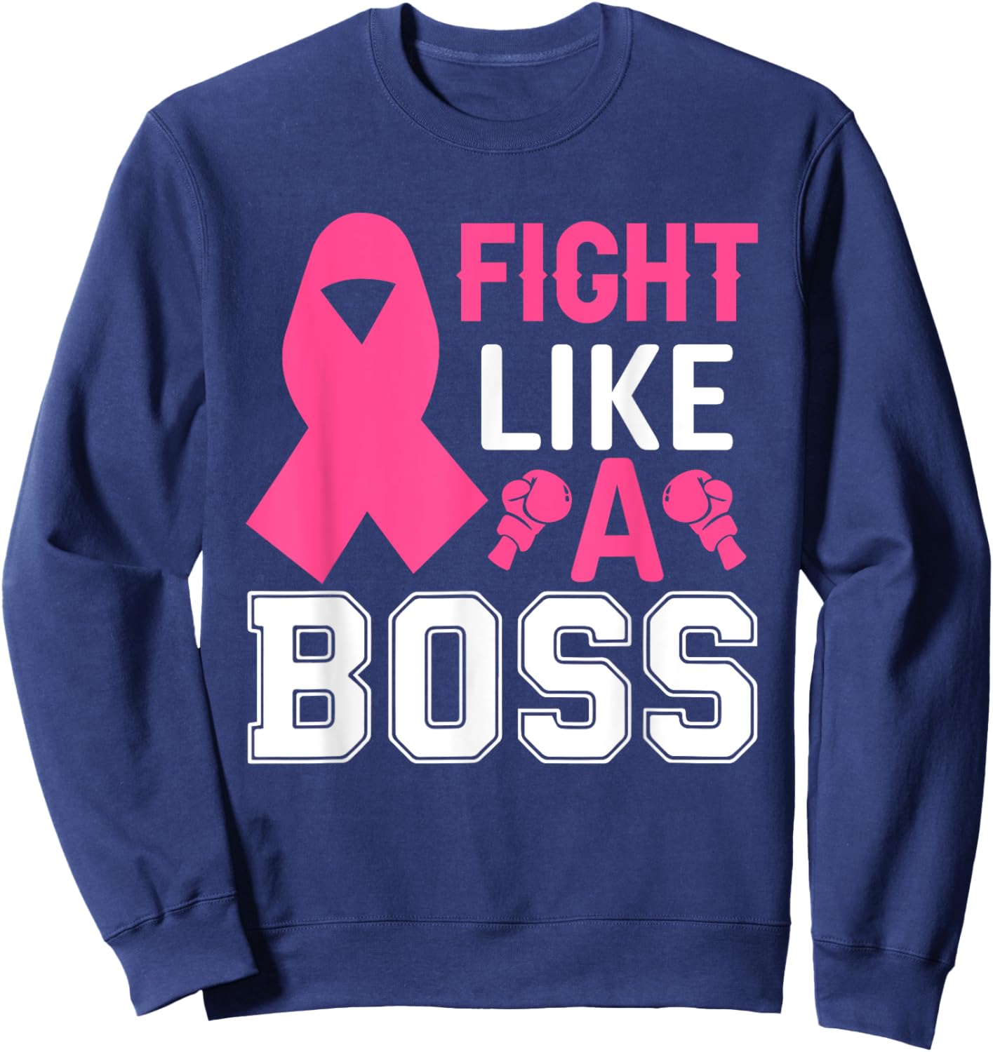 Fight Like A Boss Breast Cancer Sweatshirt - Sweatshirt | Navy