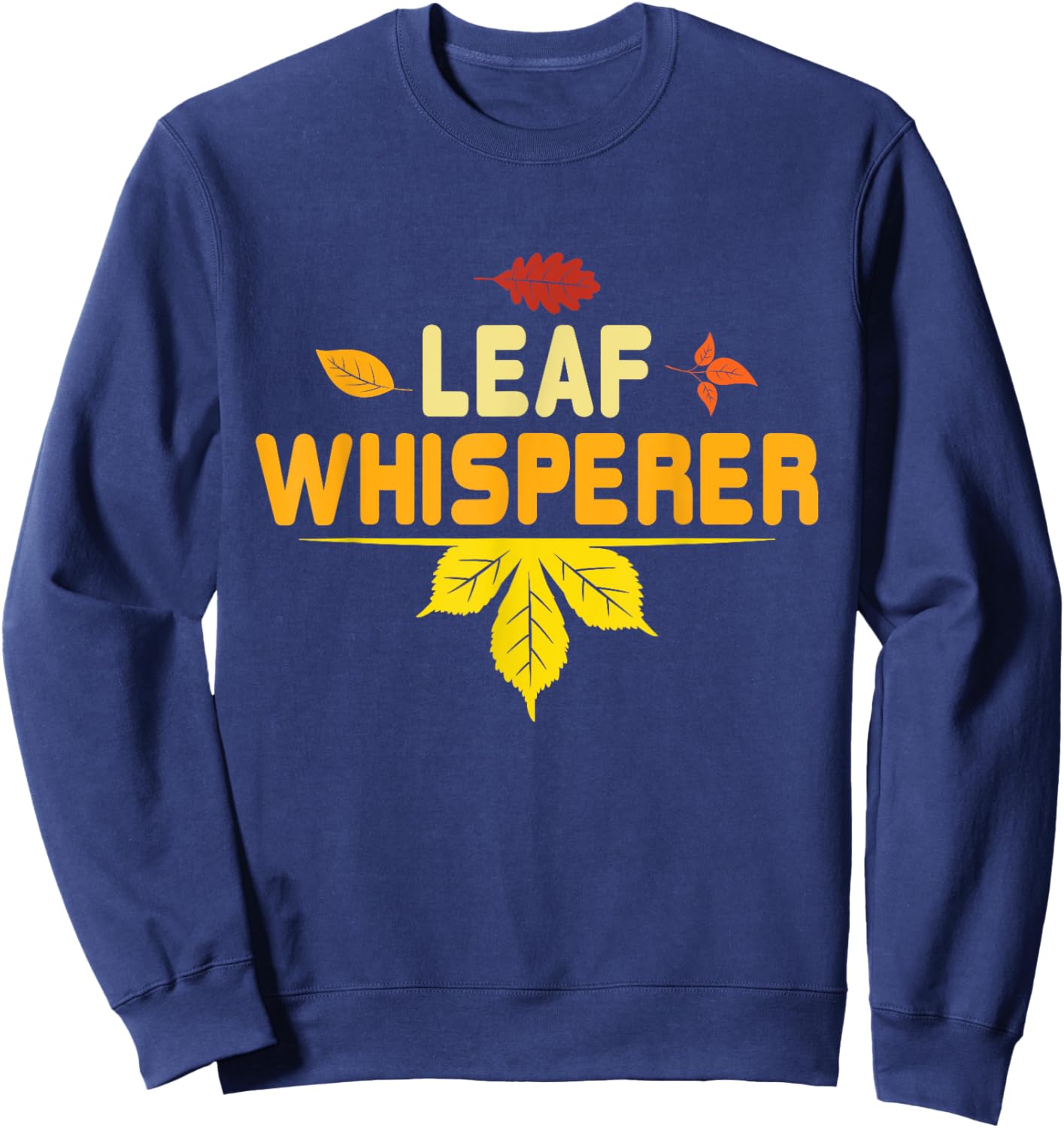 Leaf Whisperer - Fall Season Leaves Leaf Peeper Sweatshirt - Sweatshirt | Navy