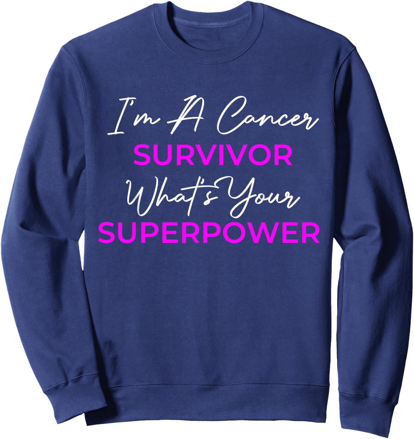 I'm a Cancer Survivor What's Your Superpower Breast Cancer Sweatshirt - Sweatshirt | Navy