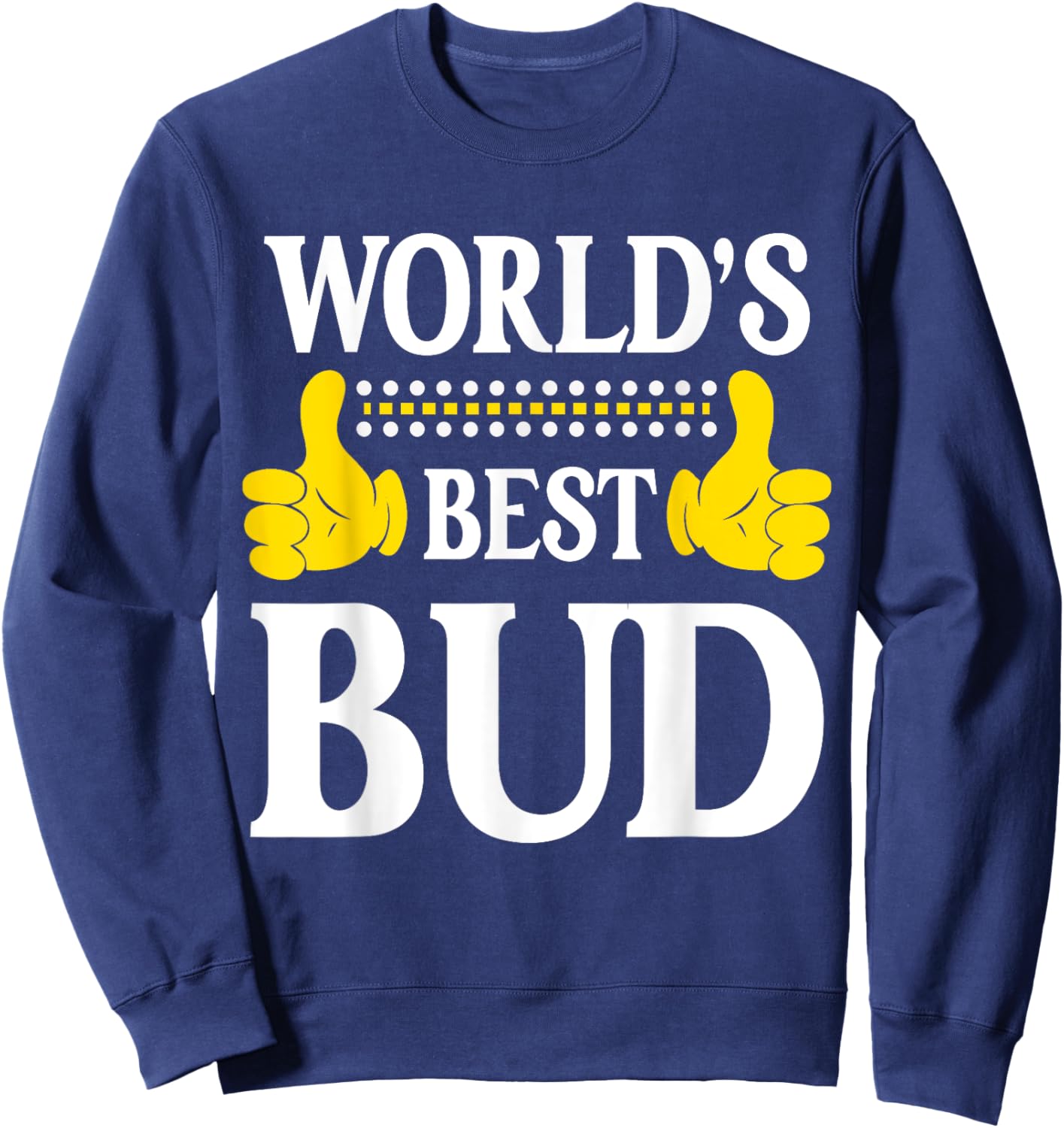 Bud Personal Name Funny First Name World's Best Bud Sweatshirt - Sweatshirt | Navy