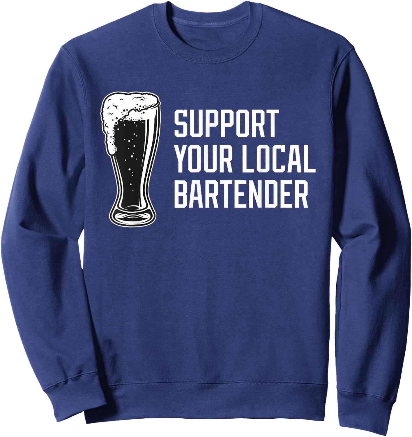 Support Your Local Bartender Dive Bar Beer Cocktail Sweatshirt - Sweatshirt | Navy