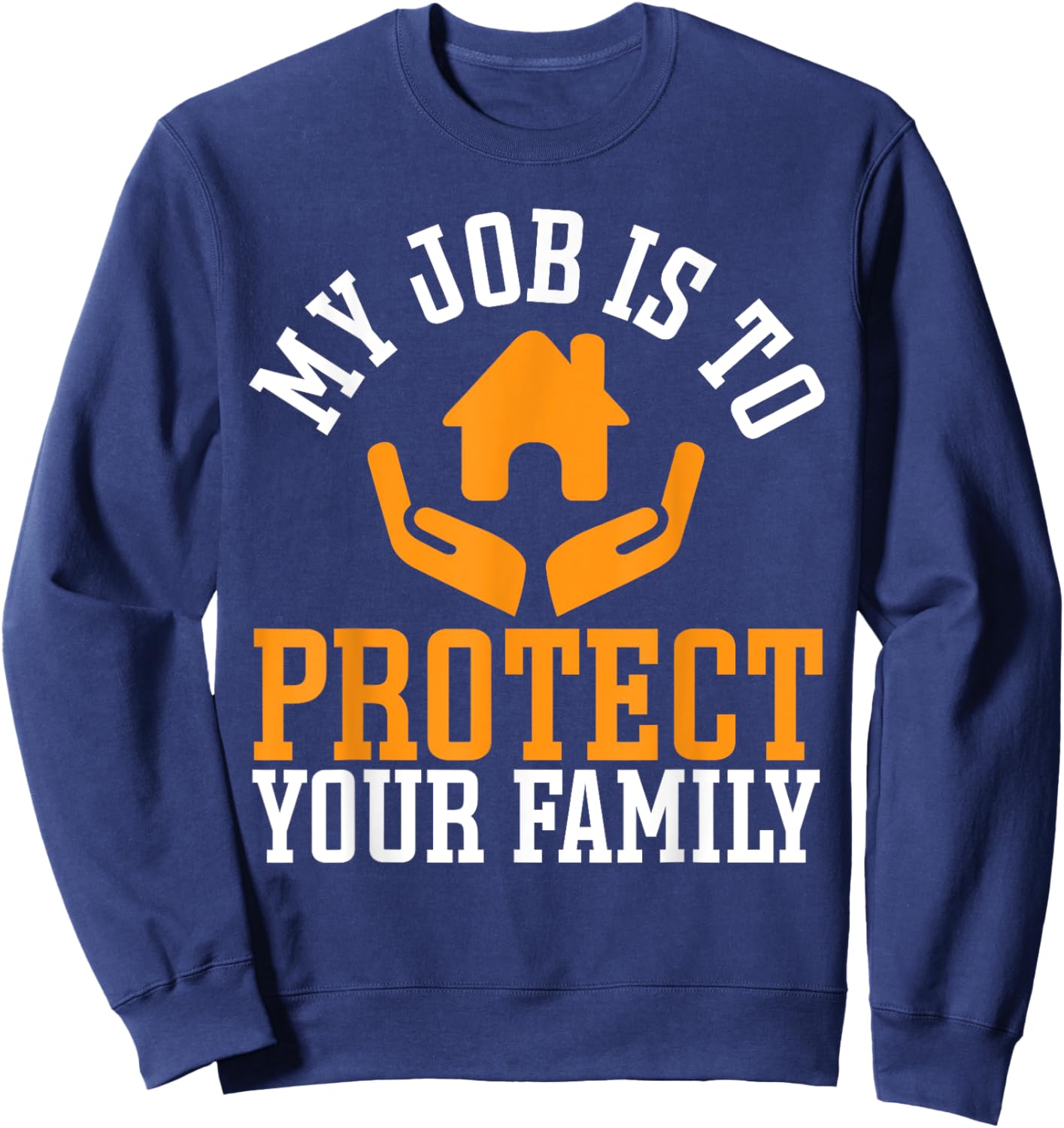 Life Insurance Broker Protect Your Family Insurance Agent Sweatshirt - Sweatshirt | Navy