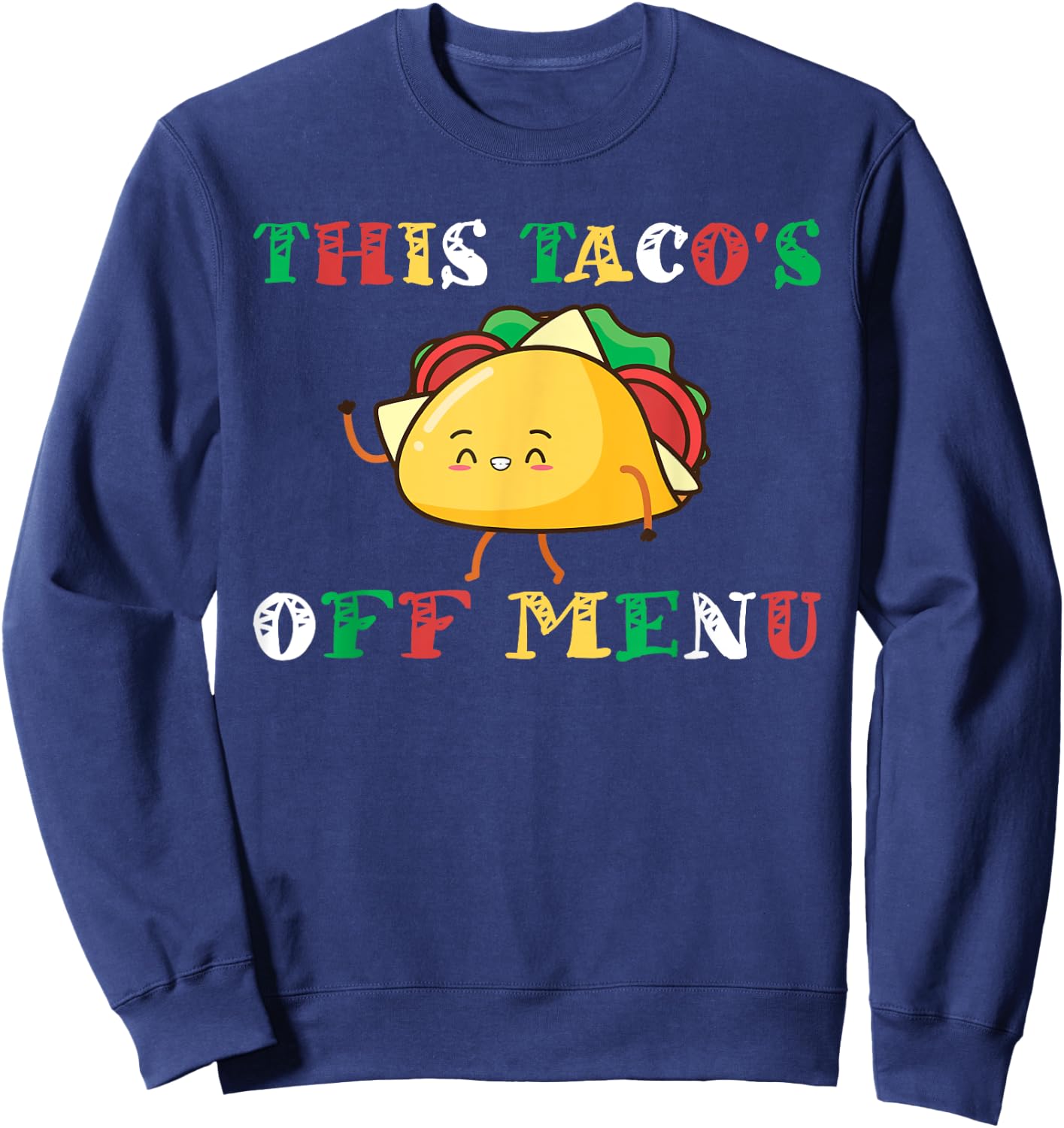 This Taco's Off Menu Funny Bachelors Bachelorette Taco Sweatshirt - Sweatshirt | Navy