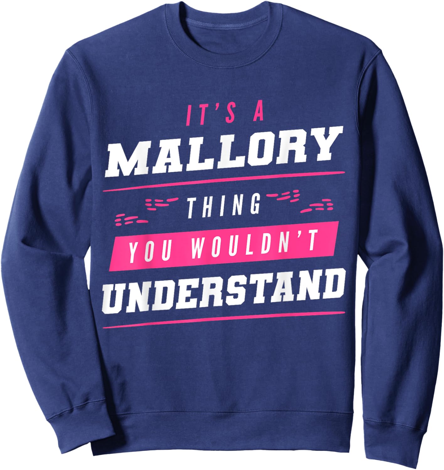 It's A Mallory Thing You Wouldn't Understand Funny Name Sweatshirt - Sweatshirt | Navy
