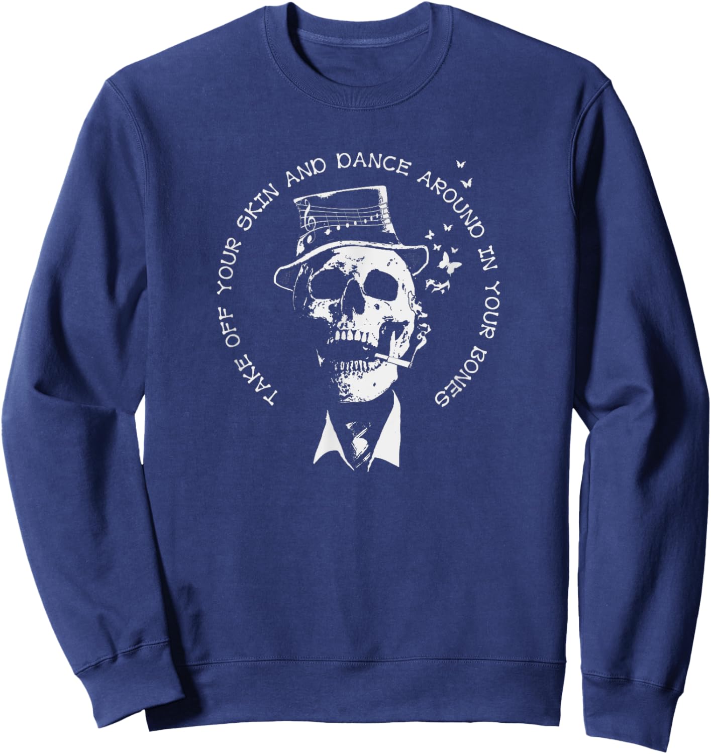 Take Off Your Skin And Dance Around In Your Bones Sweatshirt - Sweatshirt | Navy