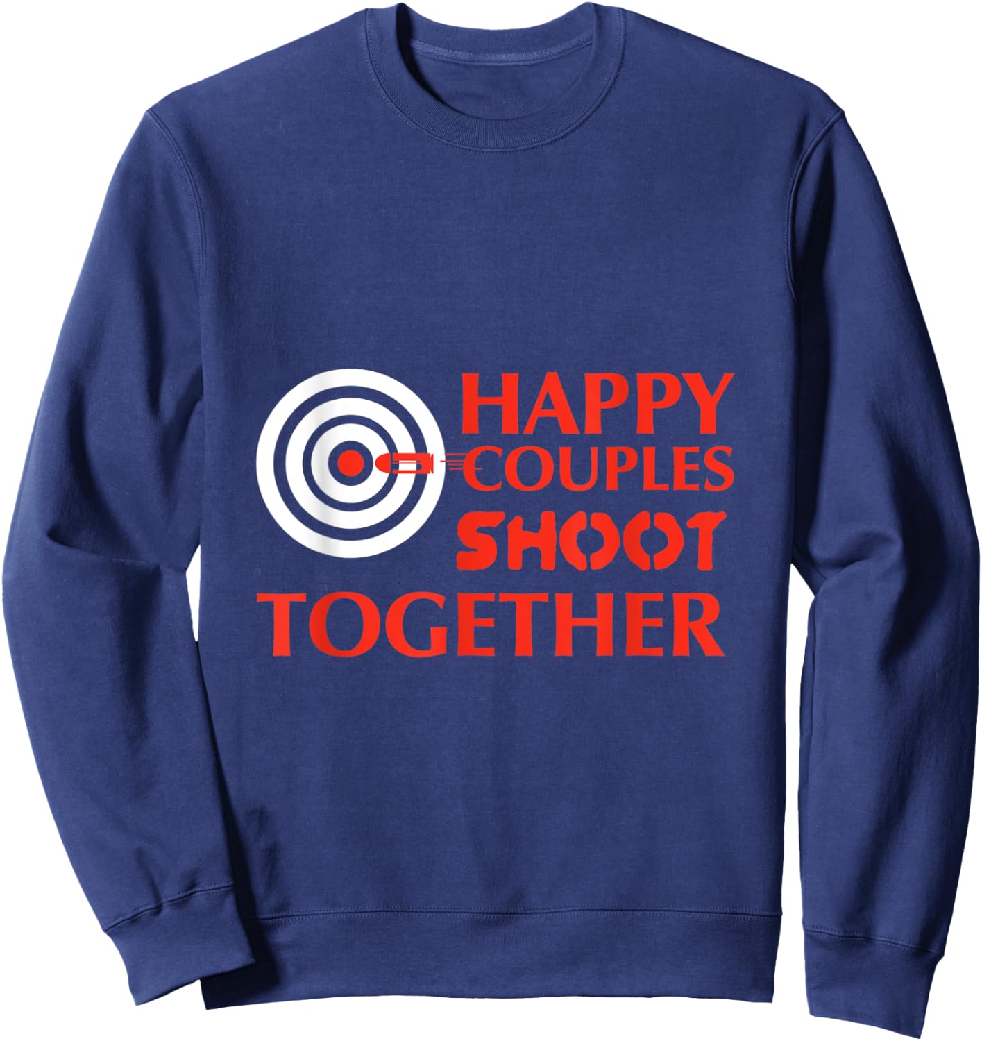 Gun Shirts Happy Couples Shoot Together Men Women Gifts Sweatshirt - Sweatshirt | Navy