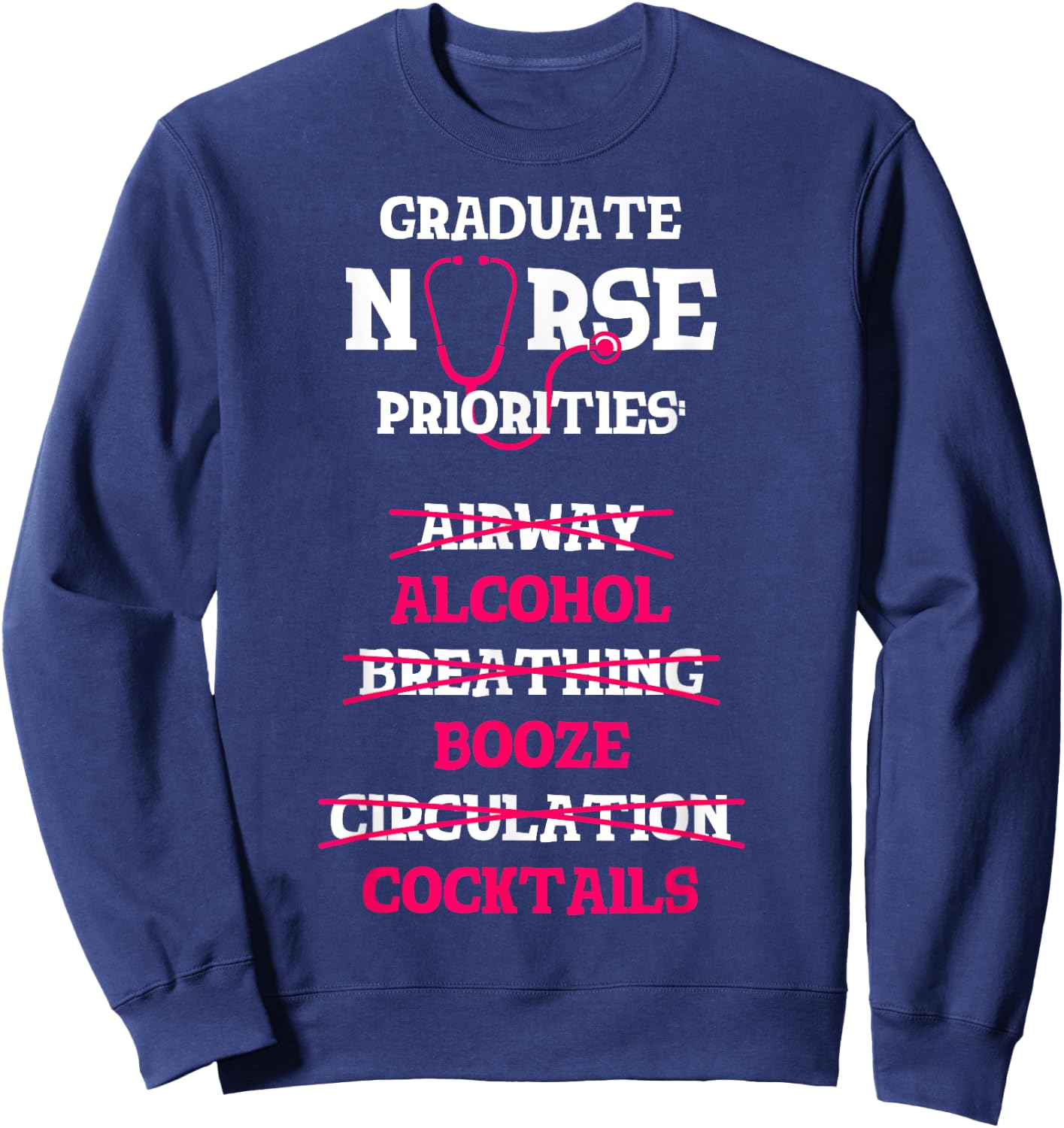 RN Nurse Grad Alcohol Drinking Funny Nursing Graduate Gift Sweatshirt - Sweatshirt | Navy