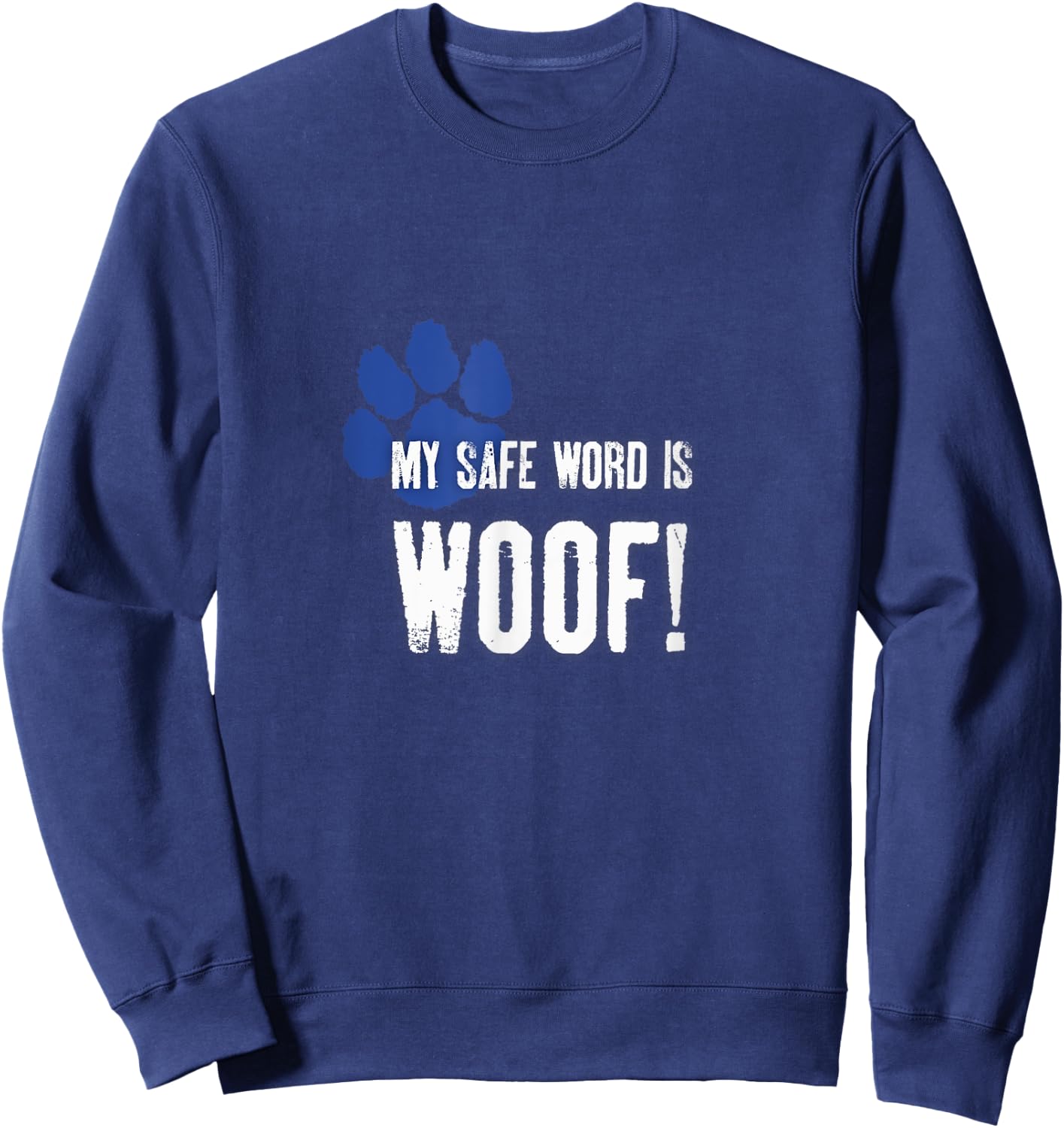 My Safe Word is Woof! Gay Human Puppy Play Fetish Pup BDSM Sweatshirt - Sweatshirt | Navy