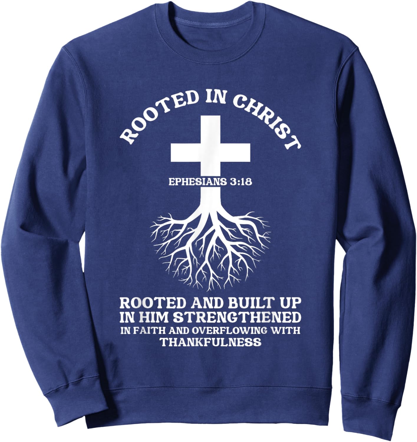 Rooted in Christ Jesus Cross Pray Bible Verse Christian Sweatshirt - Sweatshirt | Navy