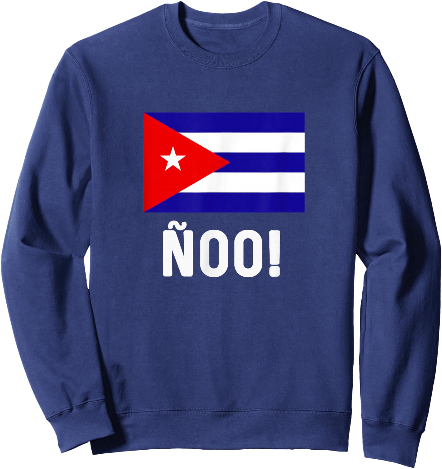 Cuban Flag Map Souvenir Slang Saying ñoo! Cubano Cuba Sweatshirt - Sweatshirt | Navy