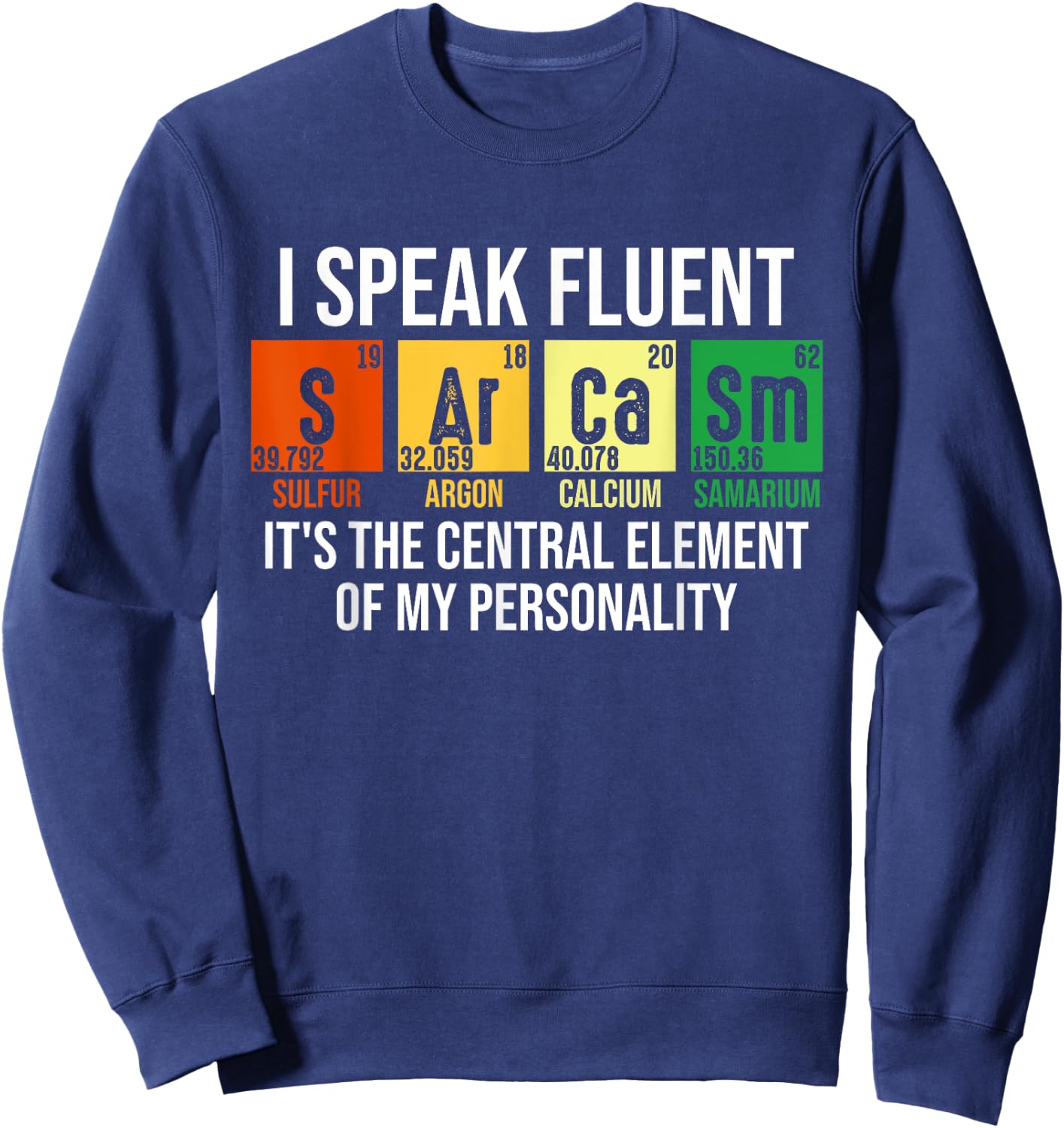 I Speak Fluent Sarcasm Funny Science Teacher Nerd Gift Women Girls Kids Sweatshirt - Sweatshirt | Navy