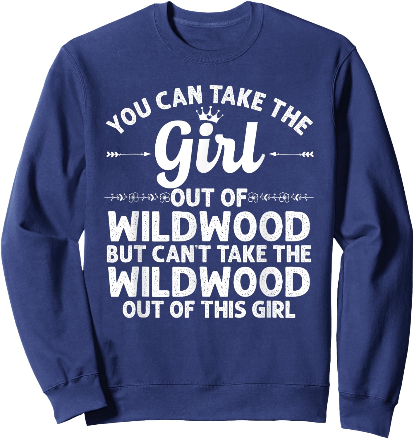 Girl Out Of WILDWOOD NJ NEW JERSEY Gift Funny Home Roots USA Sweatshirt - Sweatshirt | Navy