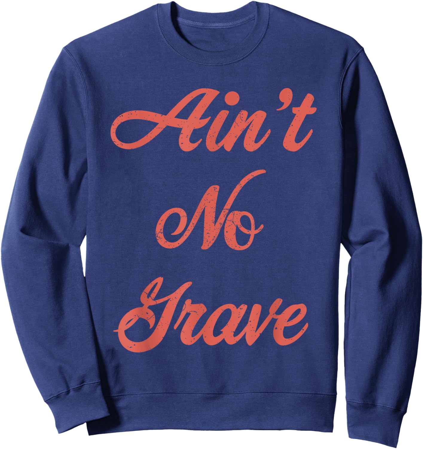 Ain't No Grave Matthew 28 6 Christian Scripture Quote Sweatshirt - Sweatshirt | Navy