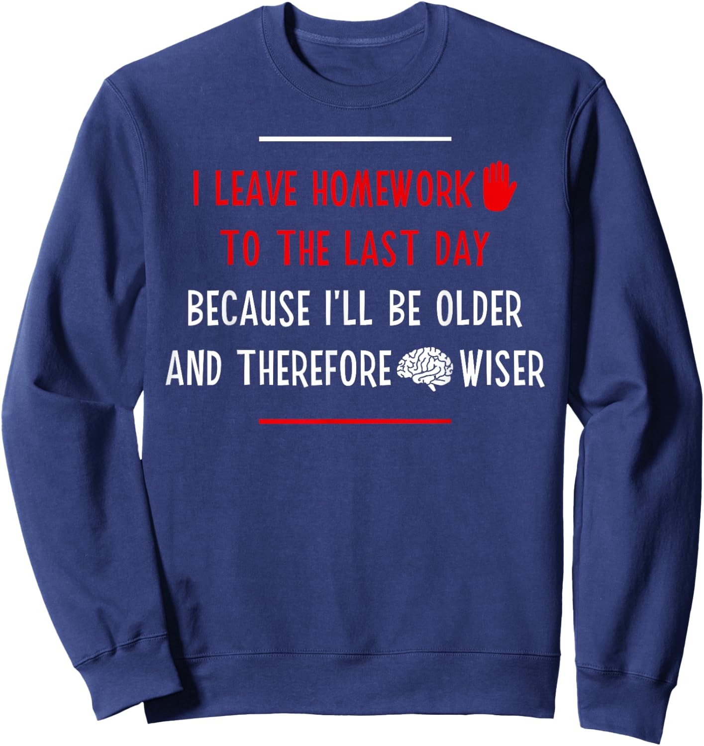 Funny Homework School Humor Saying Teen Girls Boys Student Sweatshirt - Sweatshirt | Navy