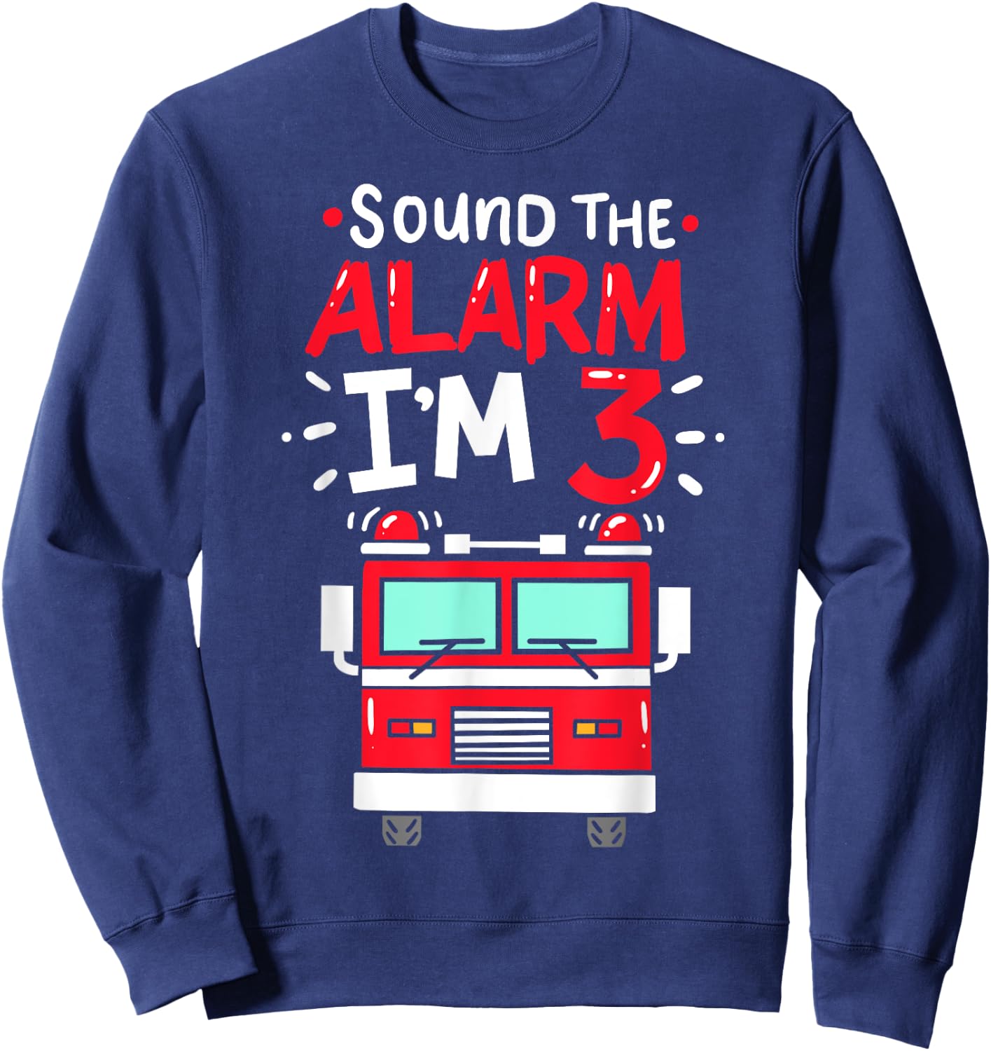 Firetruck 3rd Birthday Party Three 3 Years Old Gift Sweatshirt - Sweatshirt | Navy